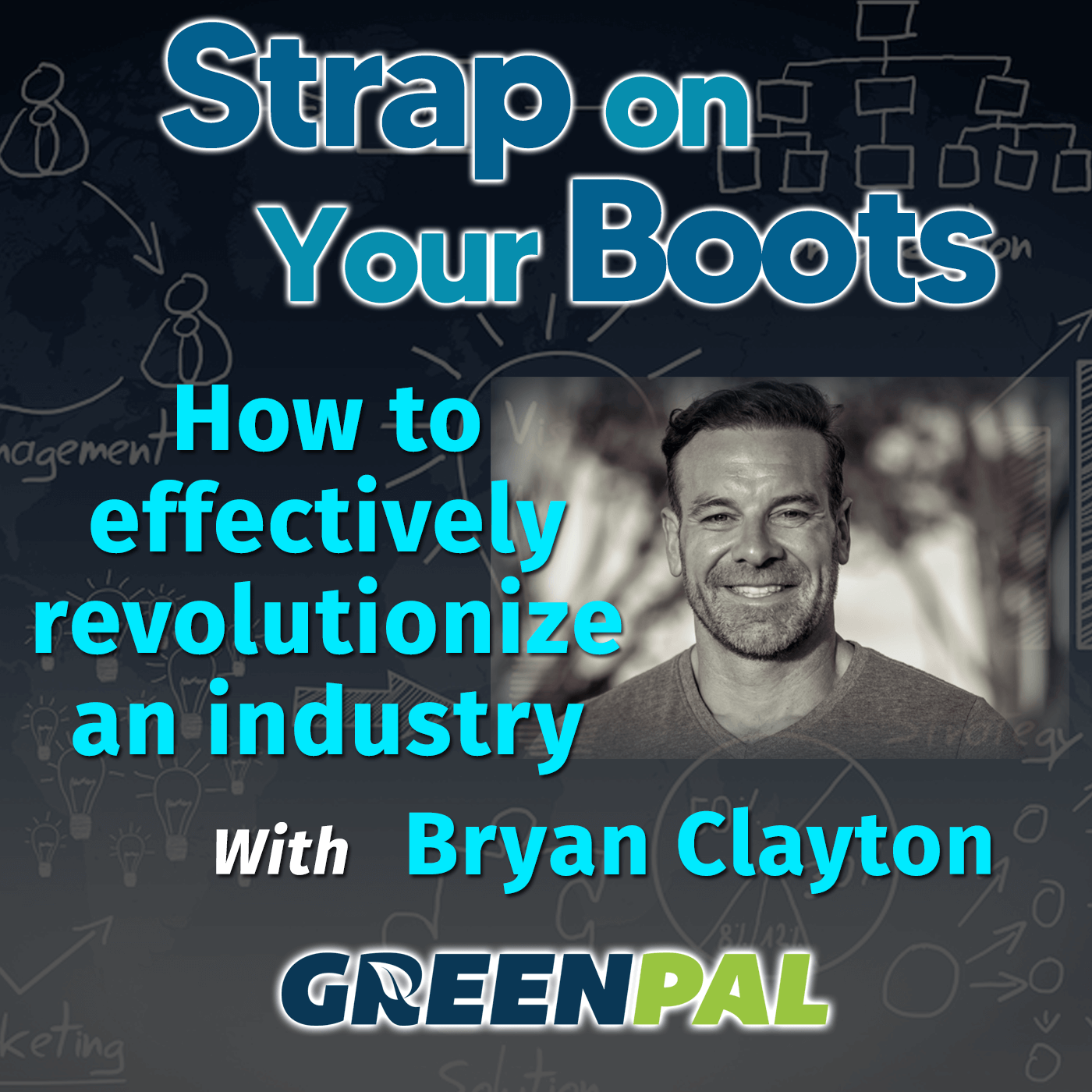 Episode 221: How to effectively revolutionize an industry with Bryan Clayton