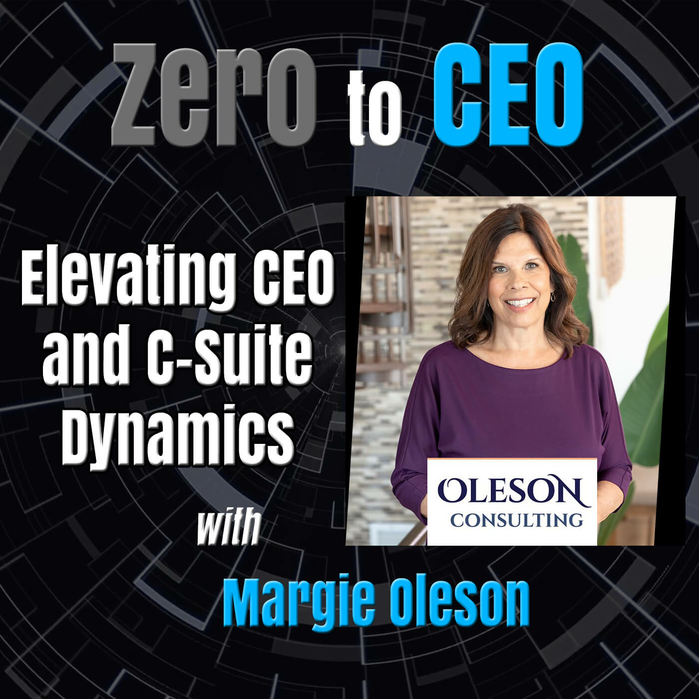 Episode 230: Zero to CEO: Elevating CEO and C-Suite Dynamics with Margie Oleson