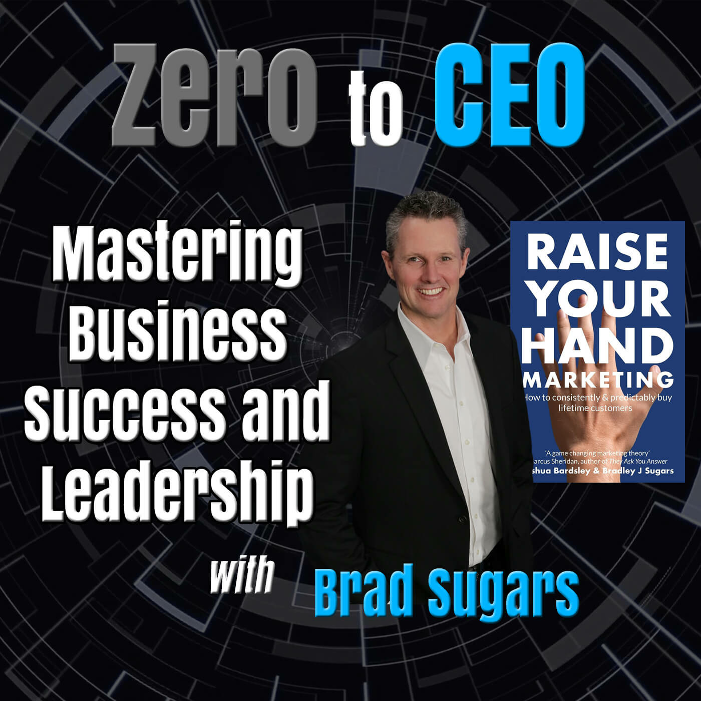 Episode 255: Zero to CEO: Mastering Business Success and Leadership with Brad Sugars