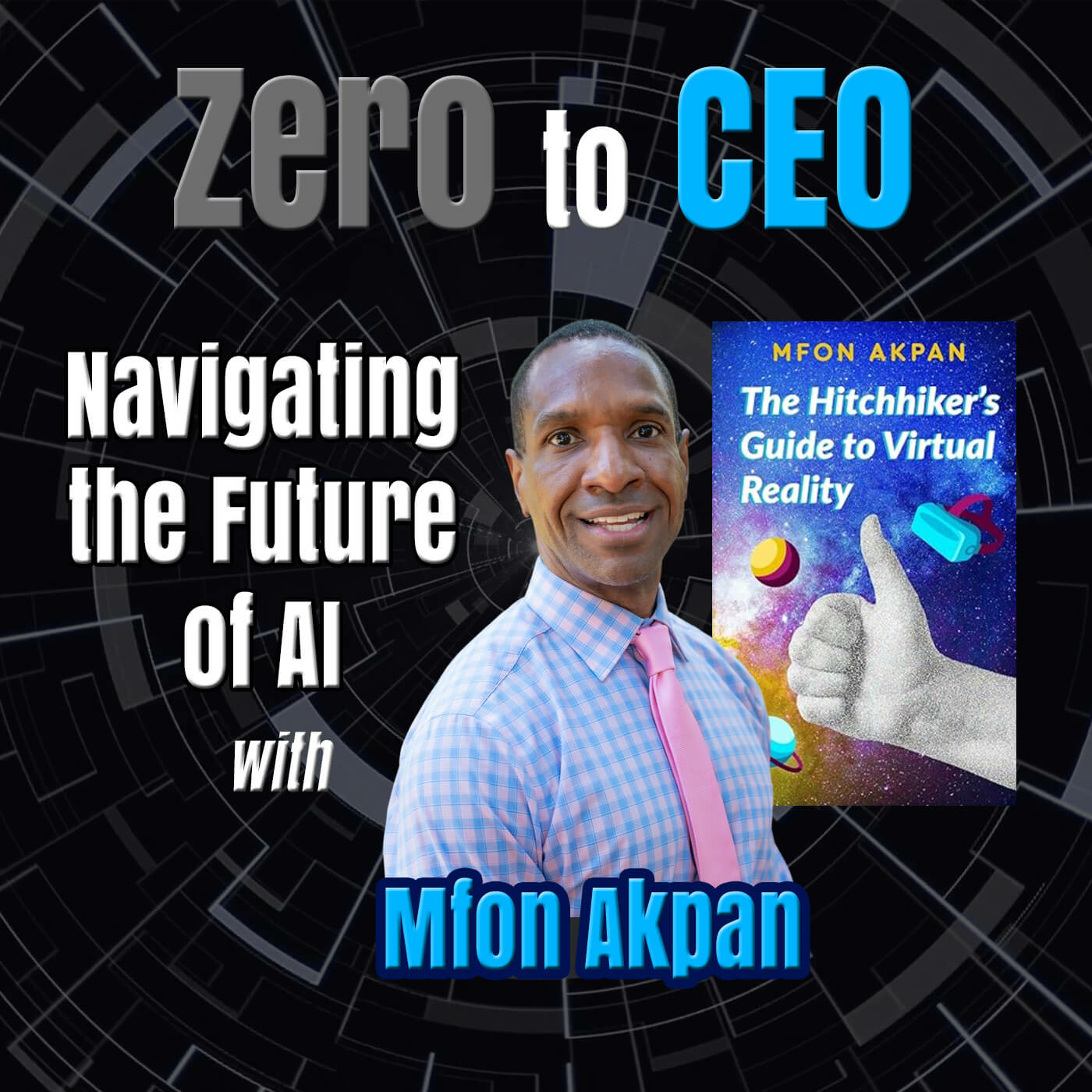 Episode 258: Zero to CEO: Navigating the Future of AI with Mfon Akpan