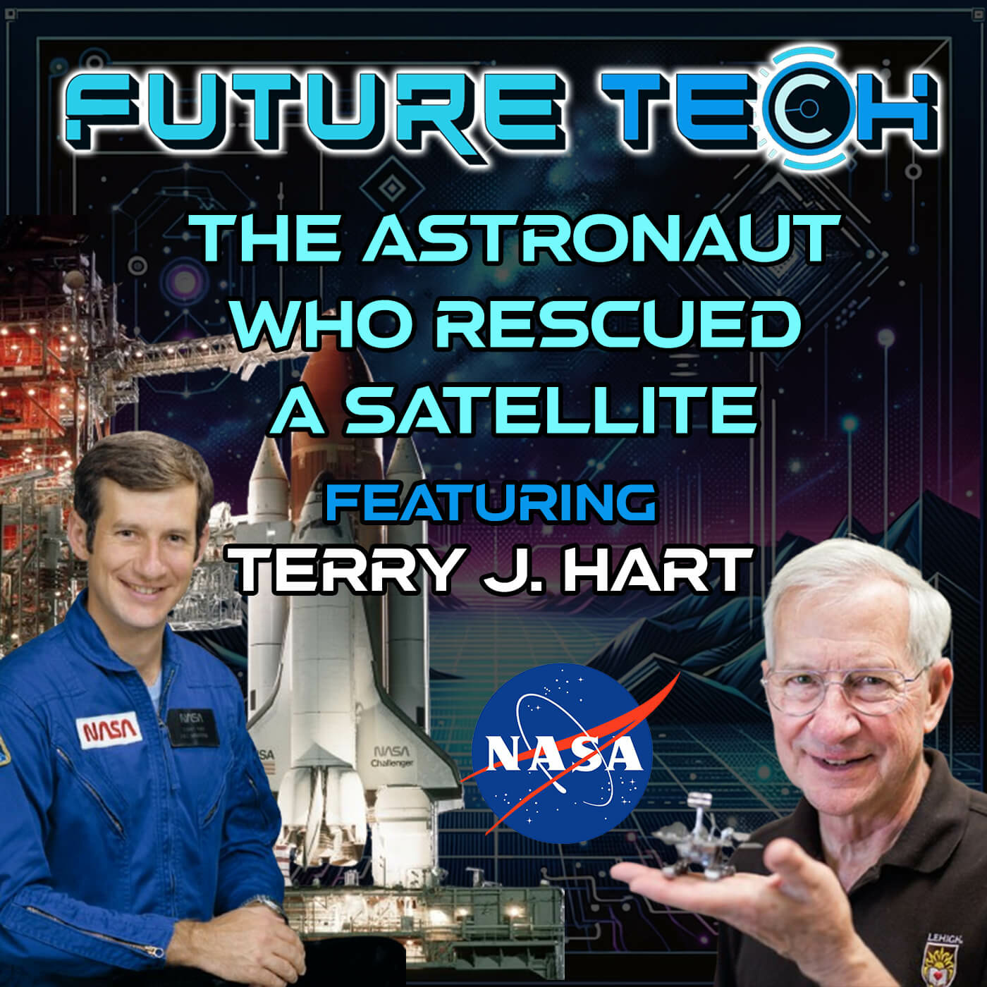 Episode 315: Future Tech: How an Astronaut Rescued a Satellite with Terry J. Hart