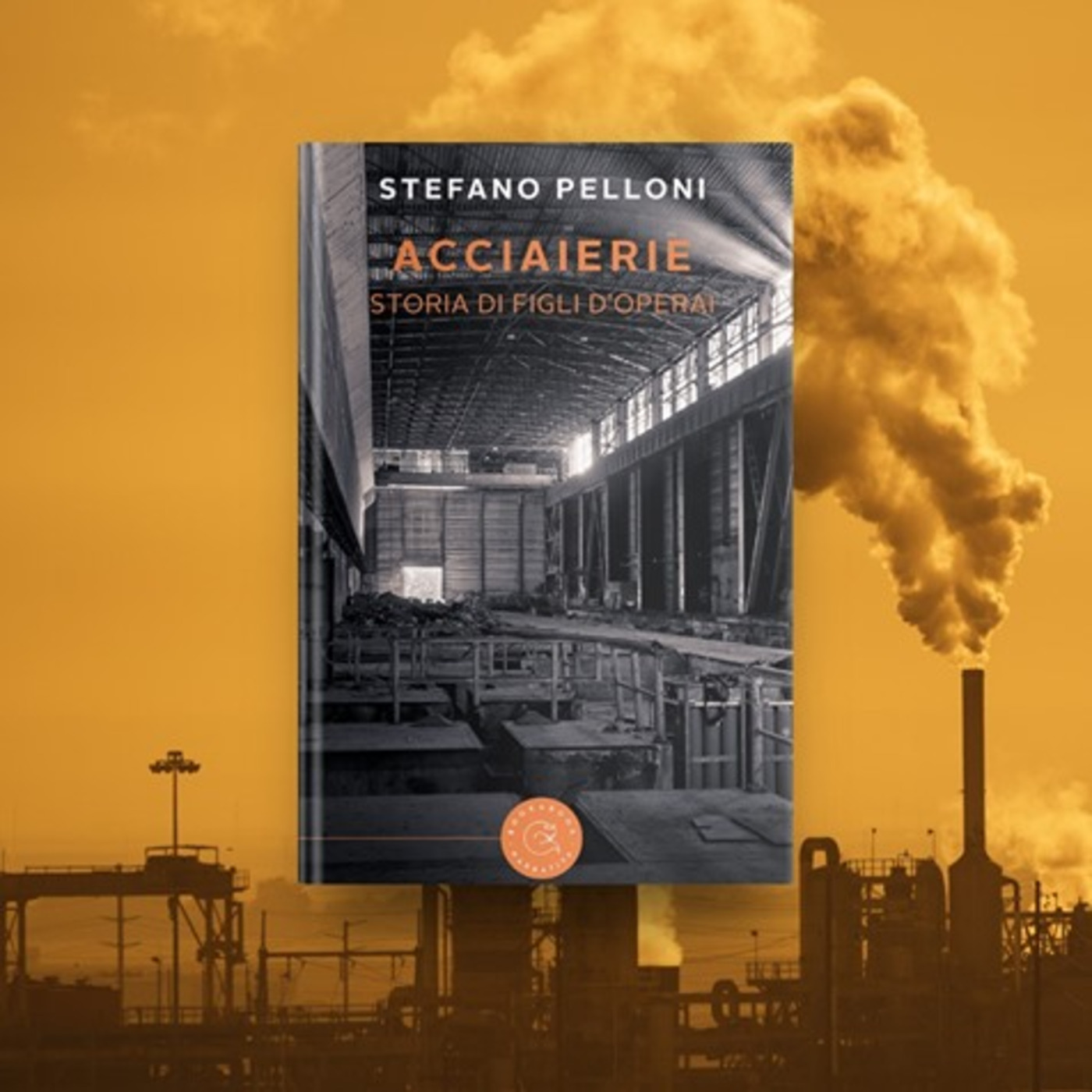 Acciaierie. Storia di figli d'operai