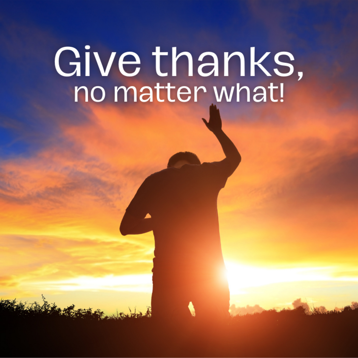 Episode 202: Give Thanks, No Matter What! (Part 3)
