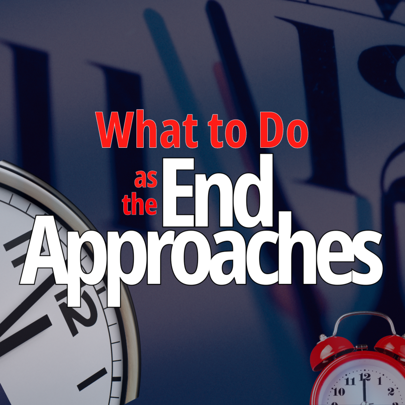 Episode 238: What to do as the end approaches (1)