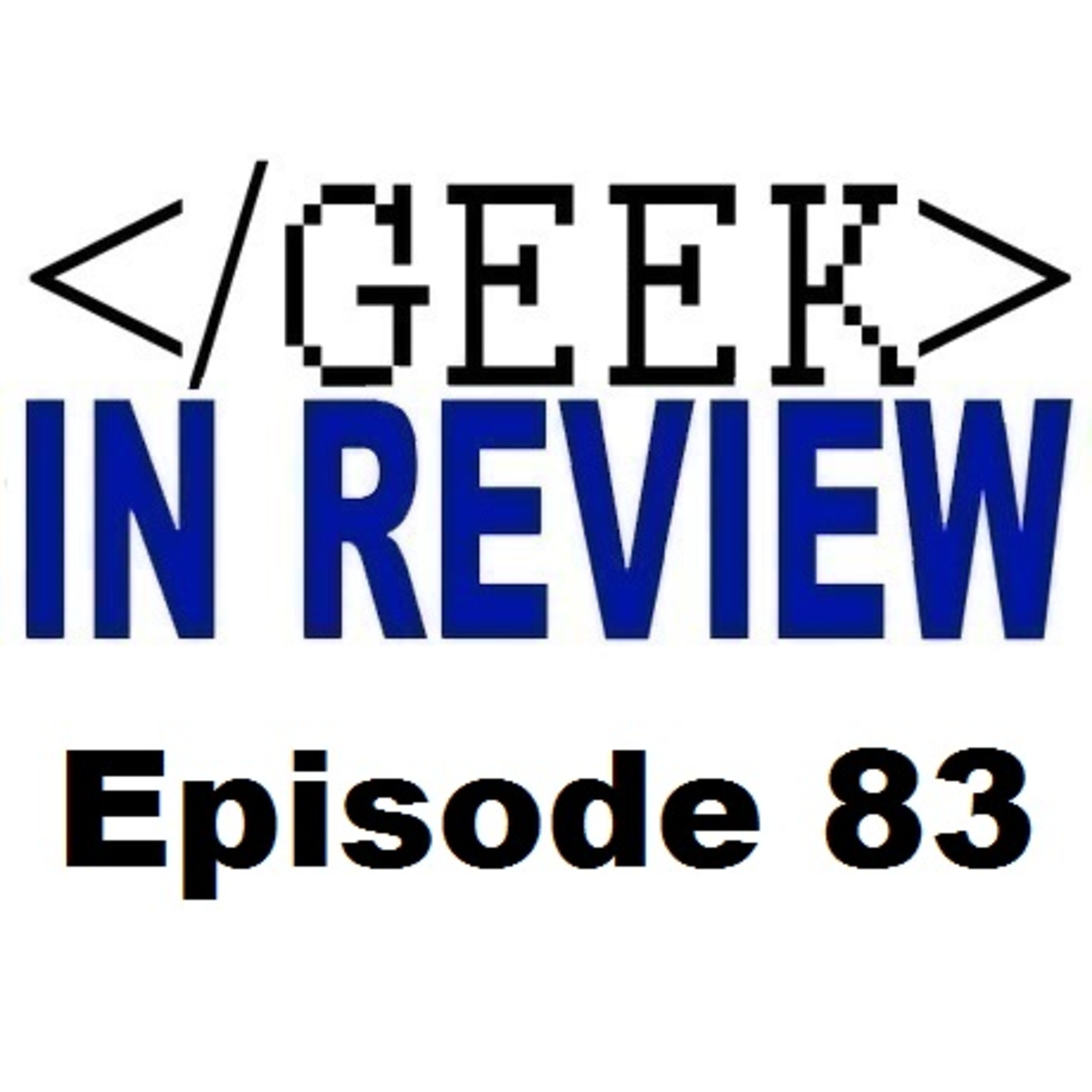 Geek in Review Podcast: Episode 83 (8-31-2013)