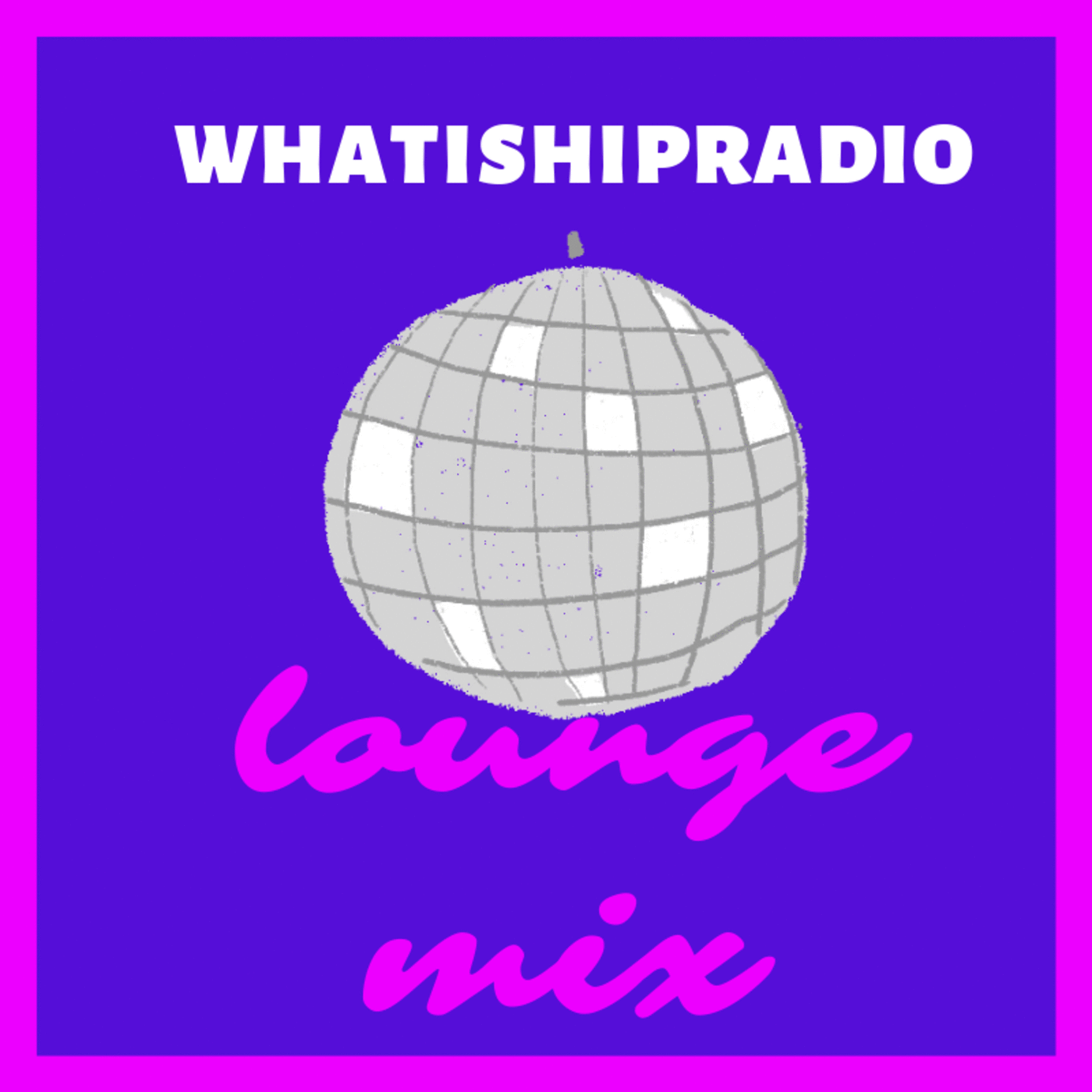 Episode 161: What is Hip Radio - LOUNGE MIX - Dec 19 21
