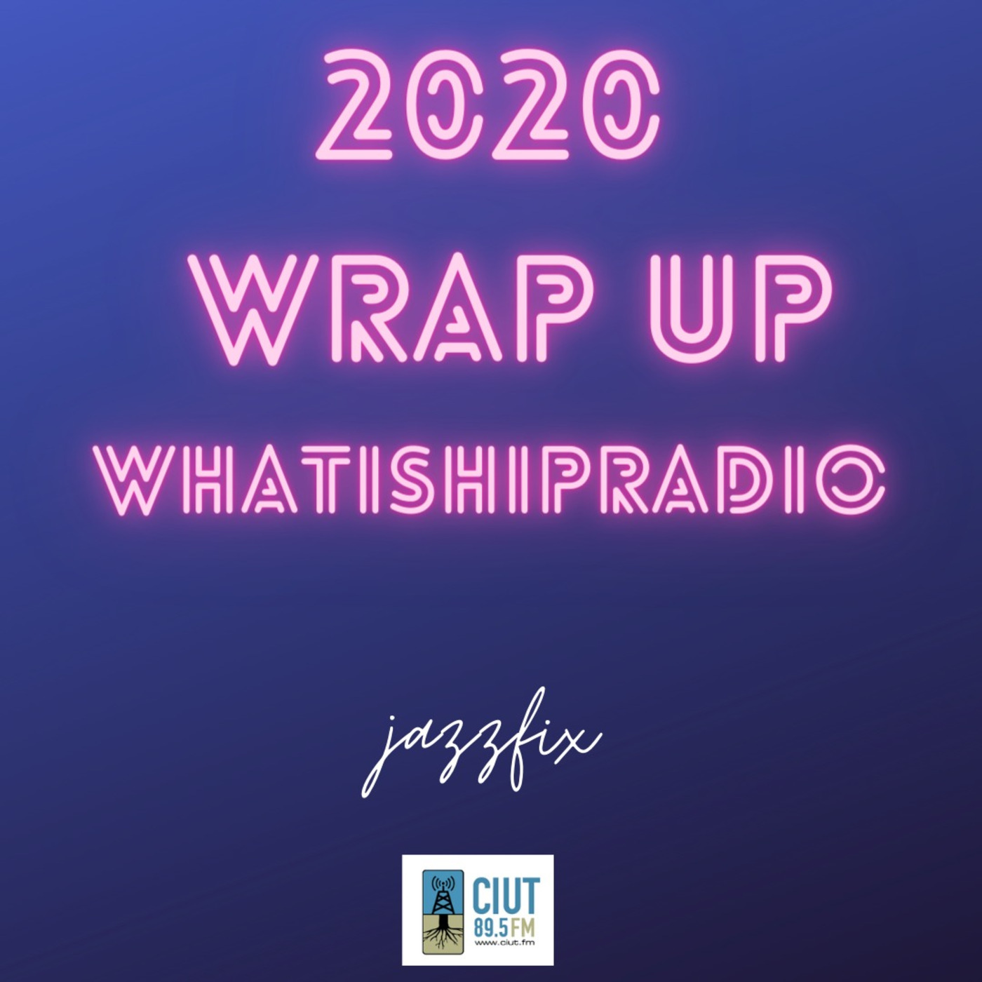Episode 58: What is Hip Dec 29 20 - Jazz Fix - 2020 Wrapup