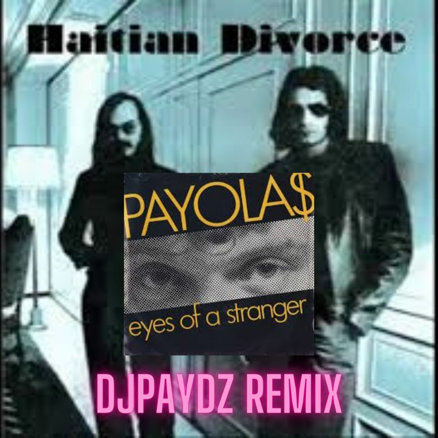 Episode 83: DJPAYDZ REMIX - STEELY DAN HAITIAN DIVORCE VS PAYOLAS EYES OF A STRANGER
