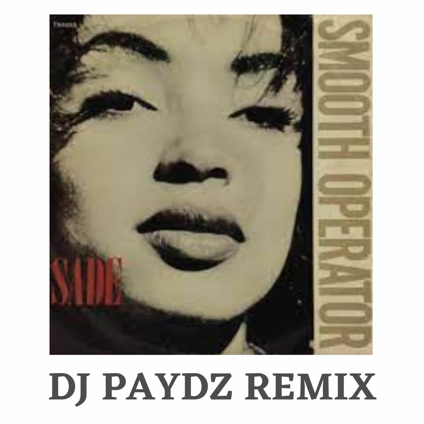 Episode 85: DJ PAYDZ REMIX - SADE - SMOOTH OPERATOR