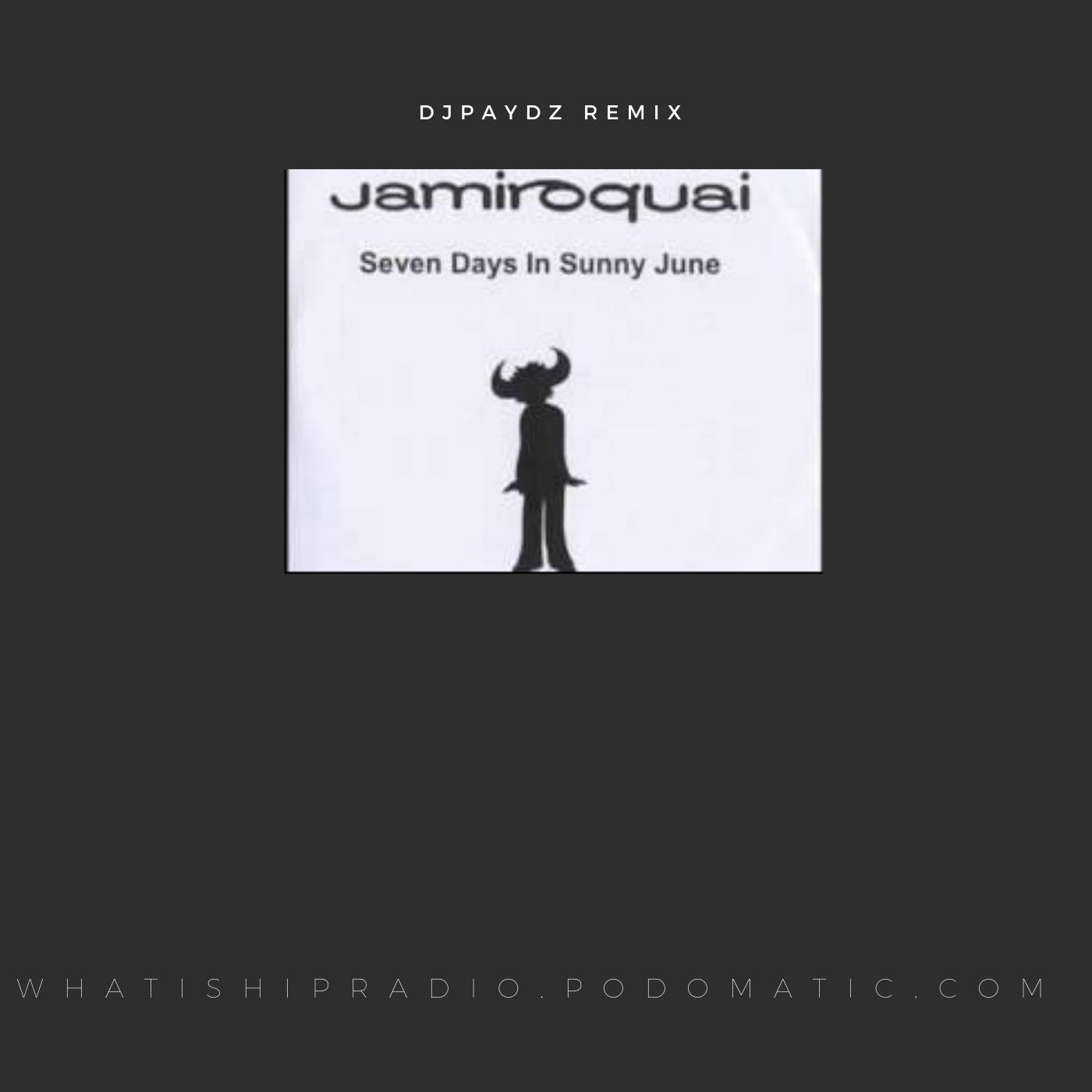Episode 112: DJPAYDZ REMIX - JAMIROQUAI - 7 DAYS in SUNNY JUNE