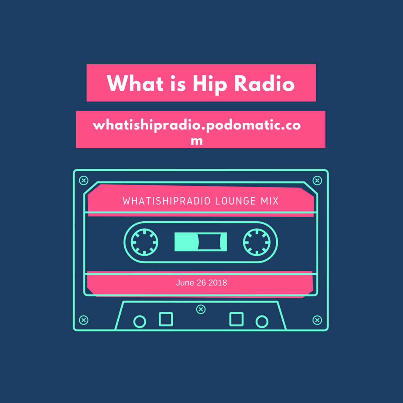 Episode 123: What is Hip Radio - AUGUST 8 21 - Lounge Mix
