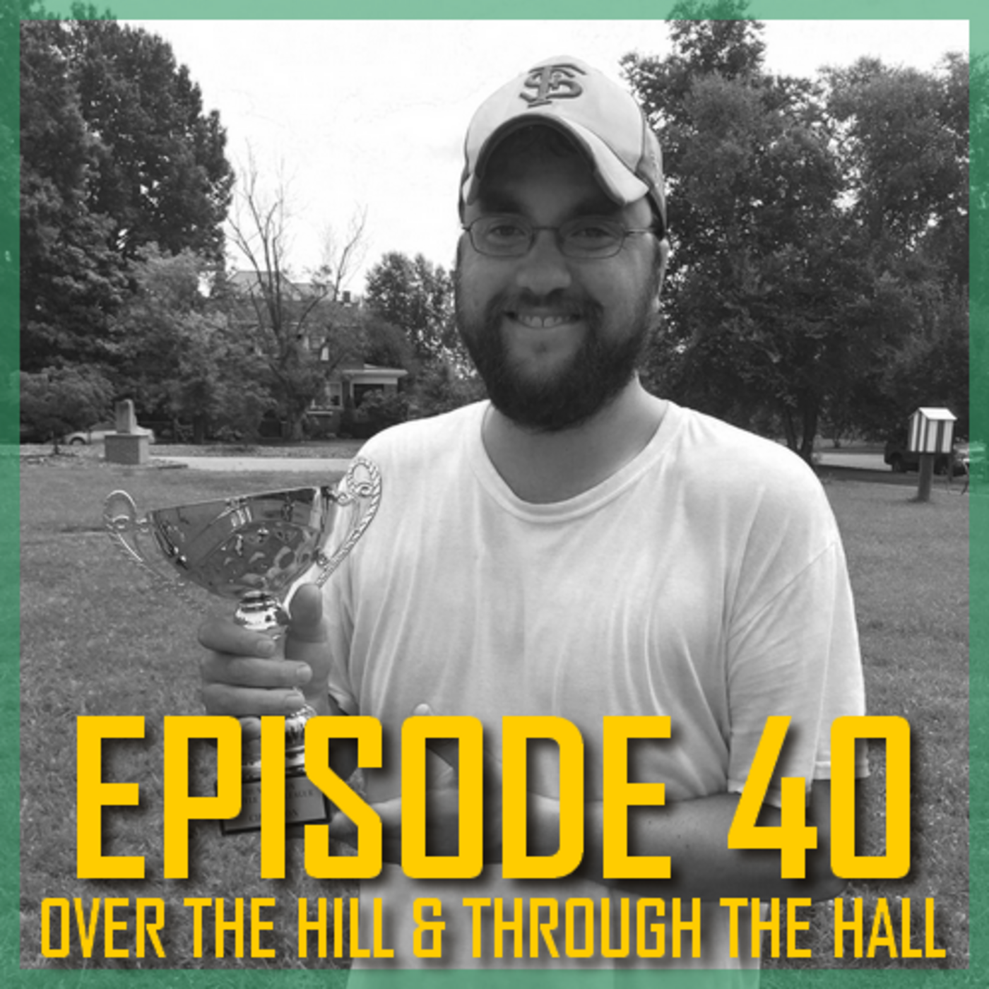 Episode 40: Episode 40: Over The Hill & Through The Hall
