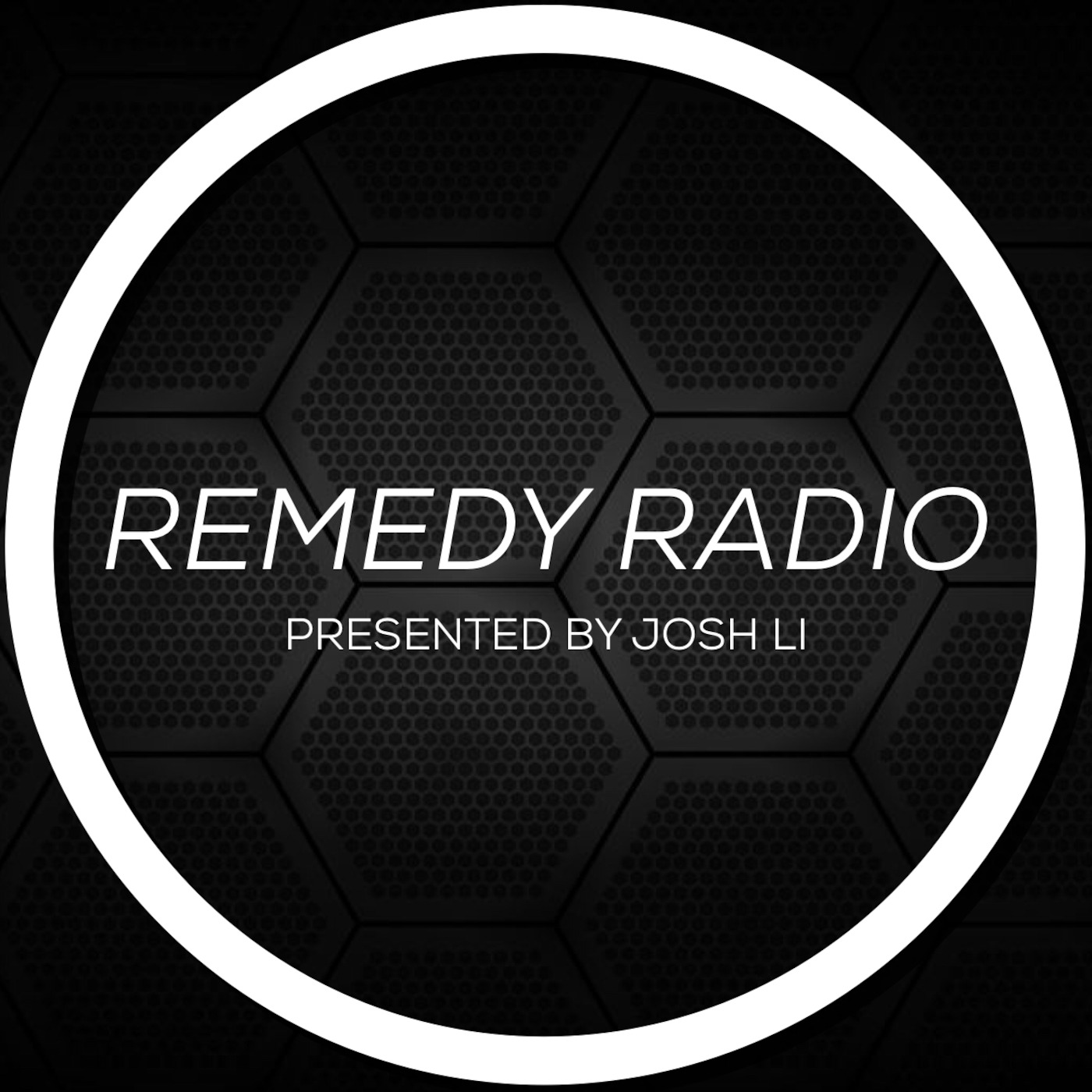 REMEDY RADIO Presented By Josh Li