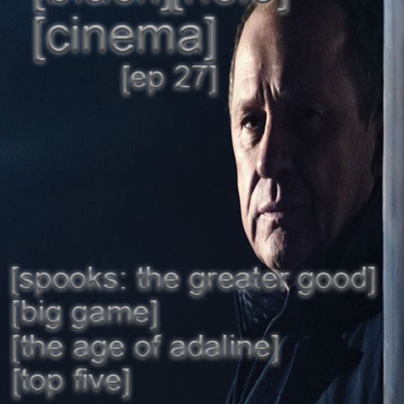 EPISODE 27 - The Age of Adaline, Top Five, Big Game, Spooks: The Greater Good - 15.5.15