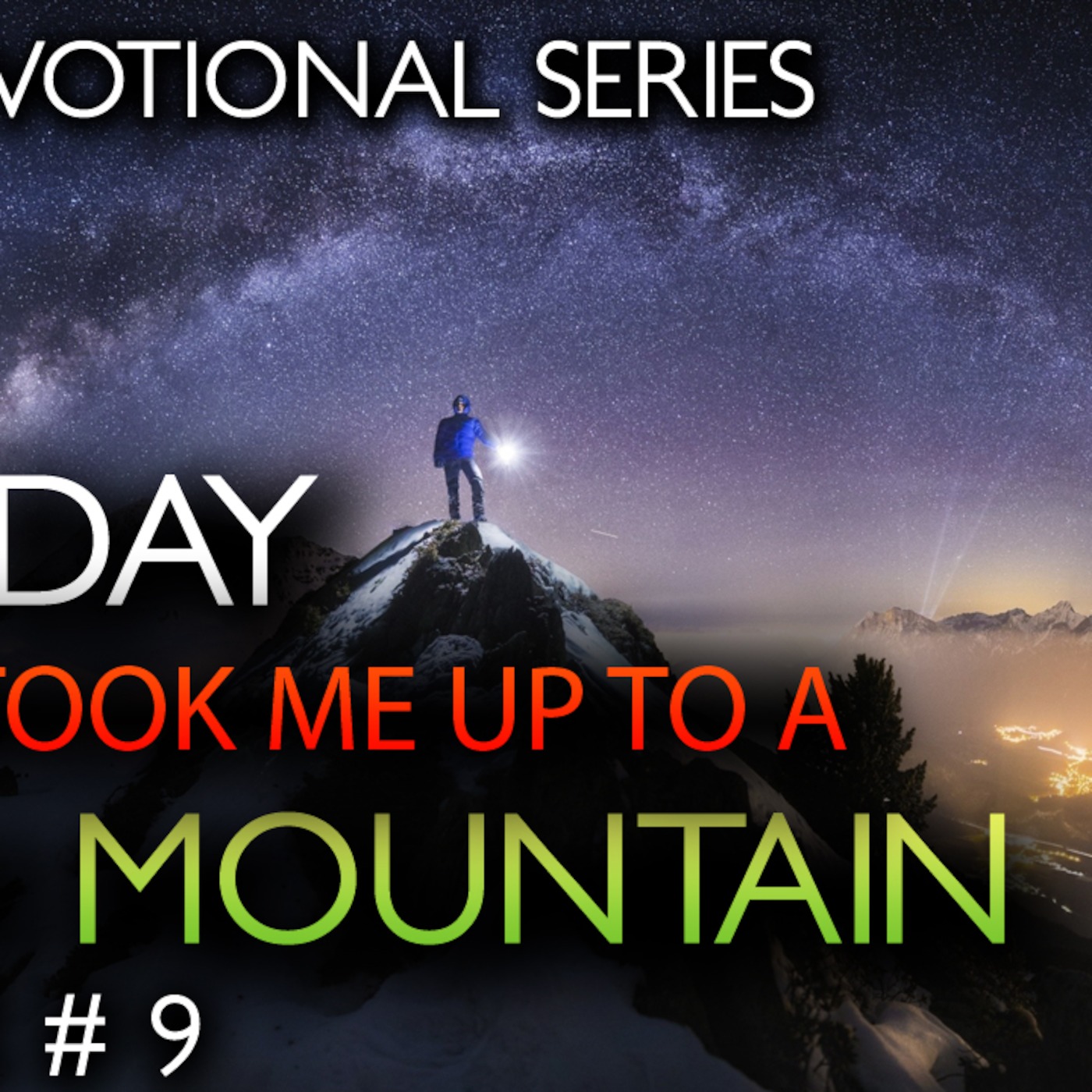 The DAY Satan Took Me Up To A High Mountain | Episode #9