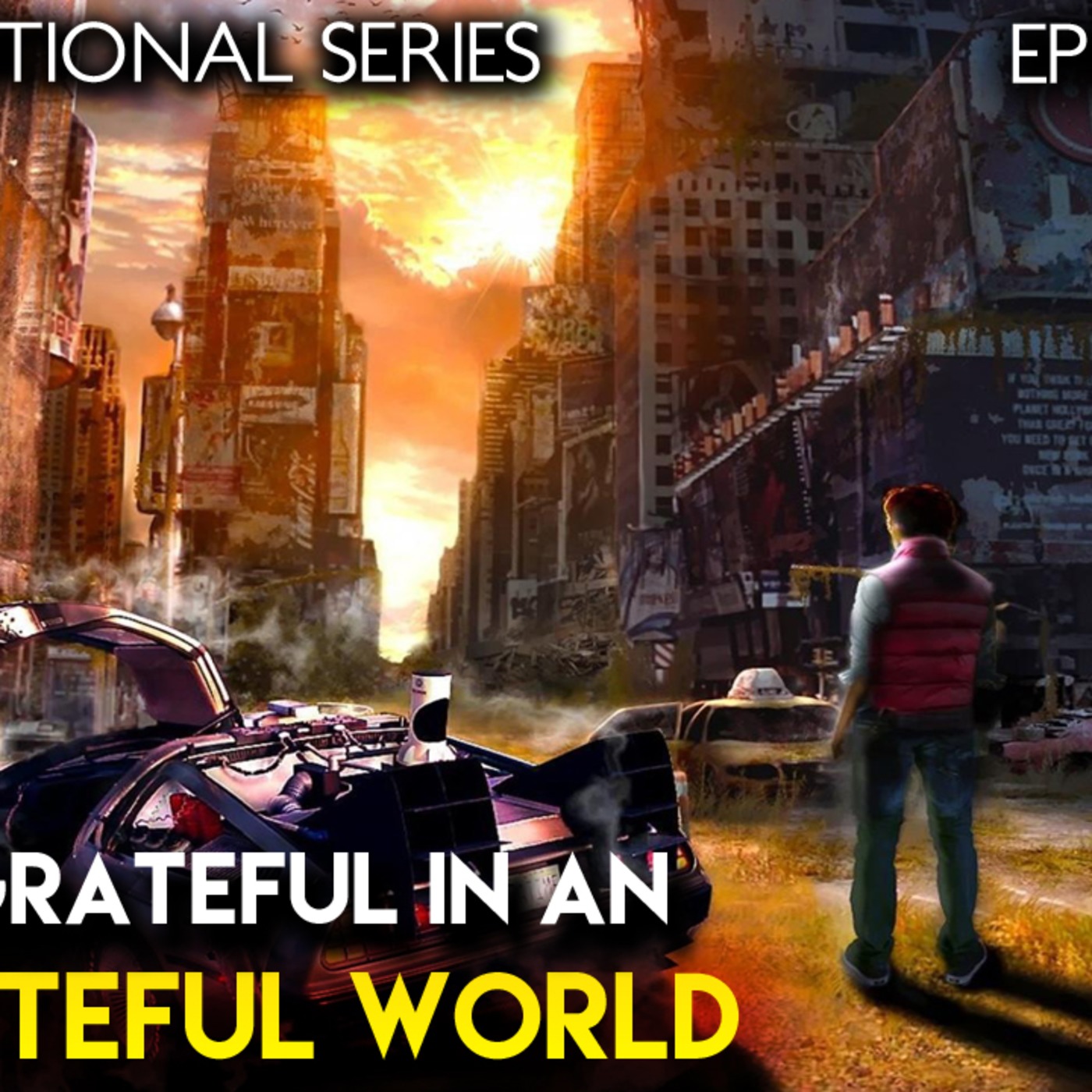 Living In An UNGRATEFUL WORLD | Episode #17 episode artwork
