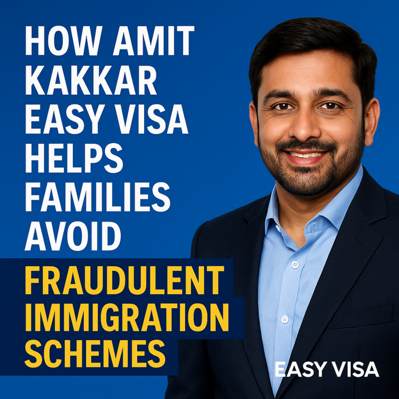 Amit Kakkar Easy Visa