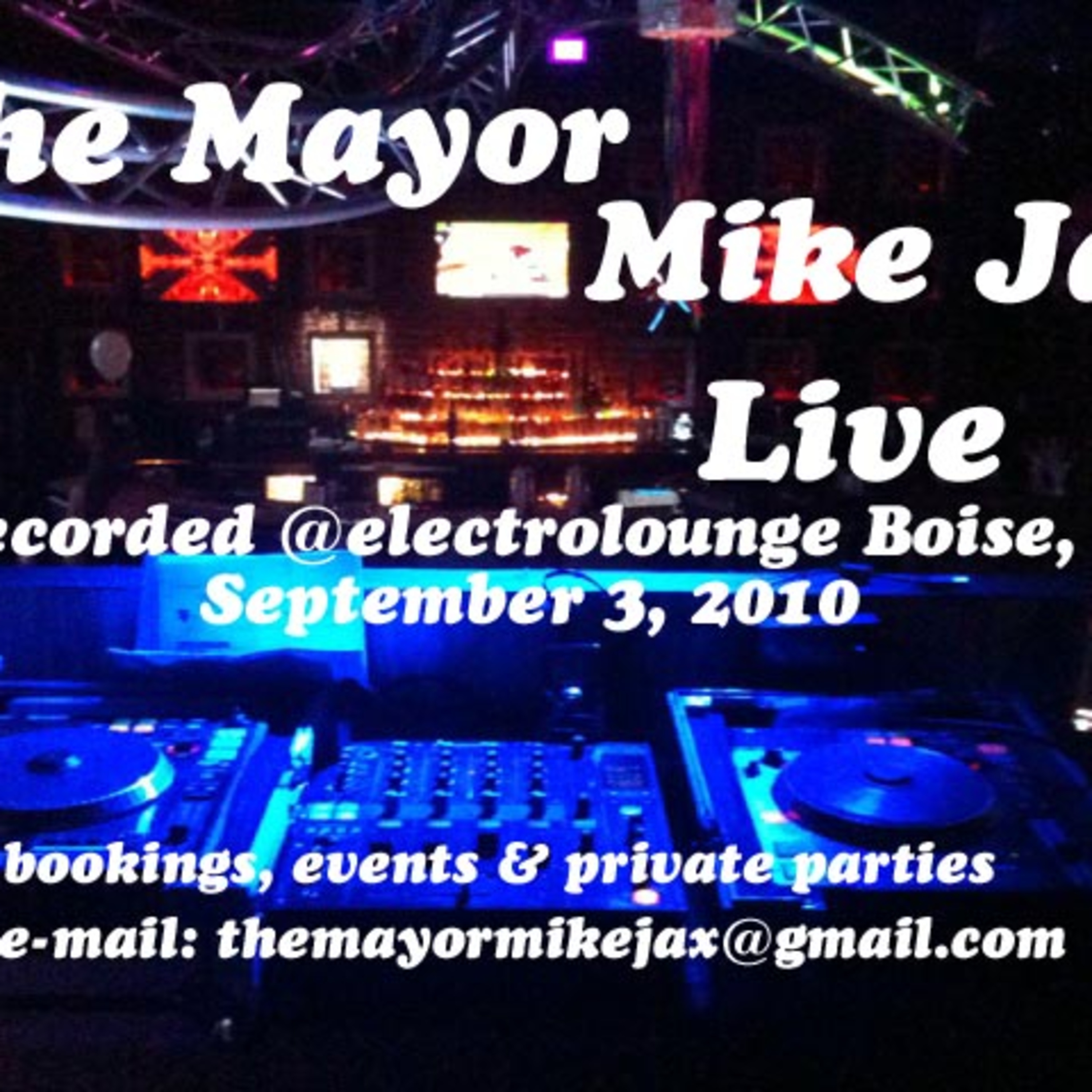 The Mayor Mike Jax Live @electrolounge Boise, ID 9/3/10 episode artwork