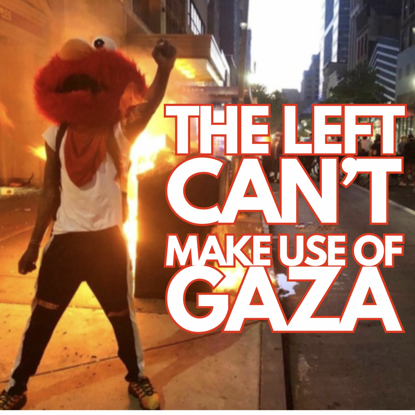 Episode 549: The Left Can't Make Use of the Gaza War?