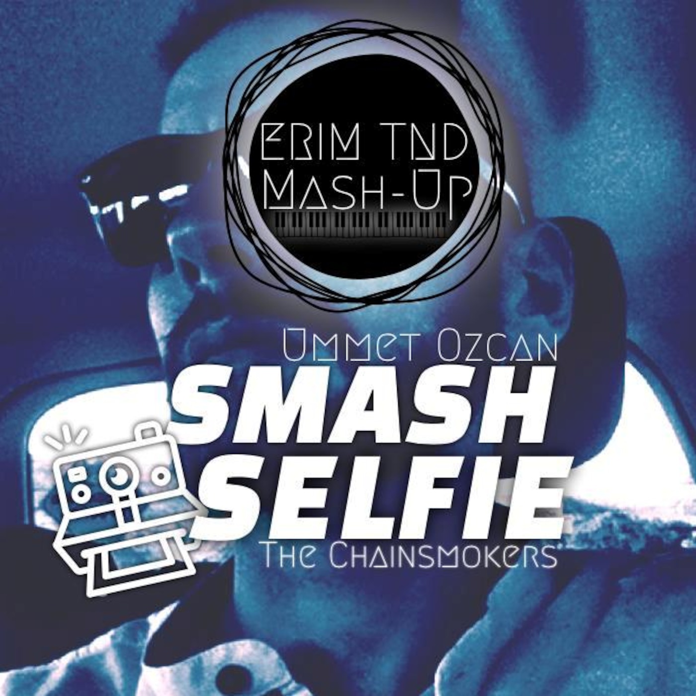SMASH SELFIE (ERIM TND 2014 Mash-Up) - Ummet Ozcan & The Chainsmokers
