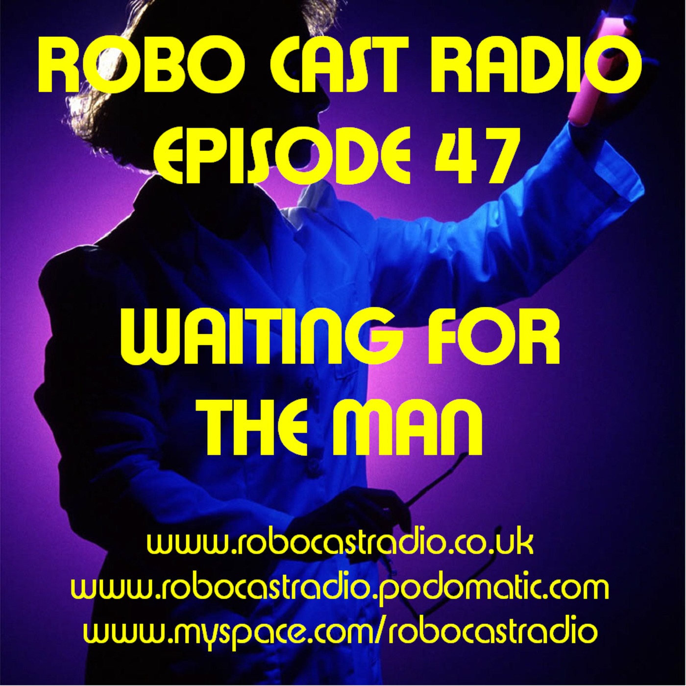 ROBO CAST 47 - Waiting For The Man