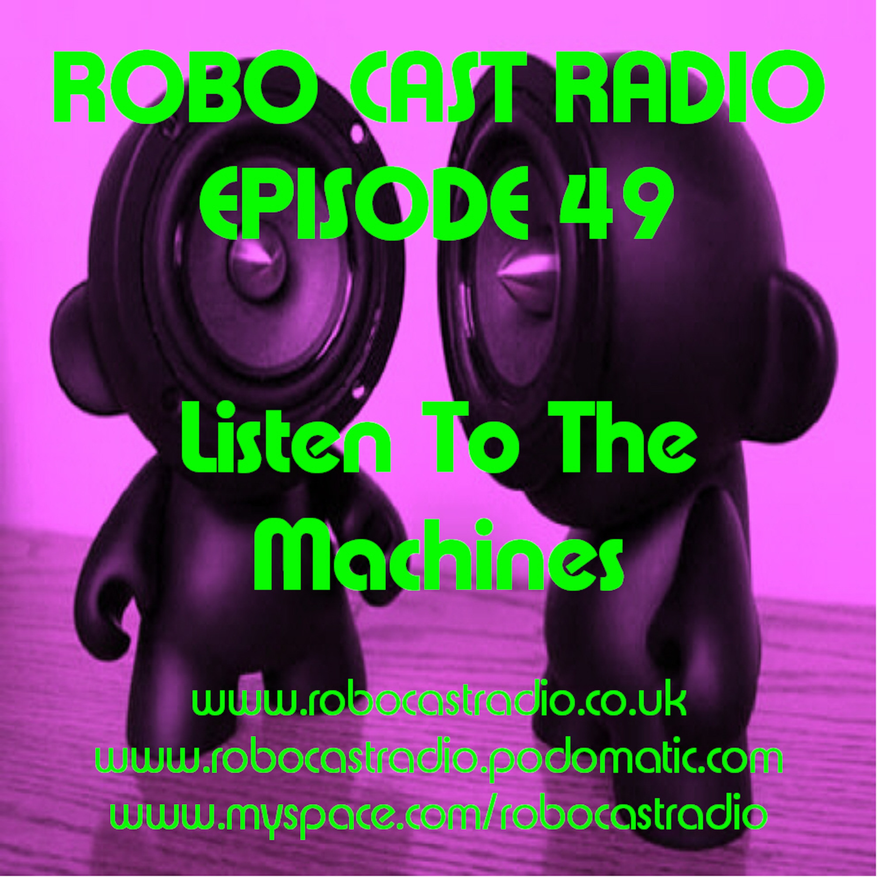 ROBO CAST 49 - Listen To The Machines