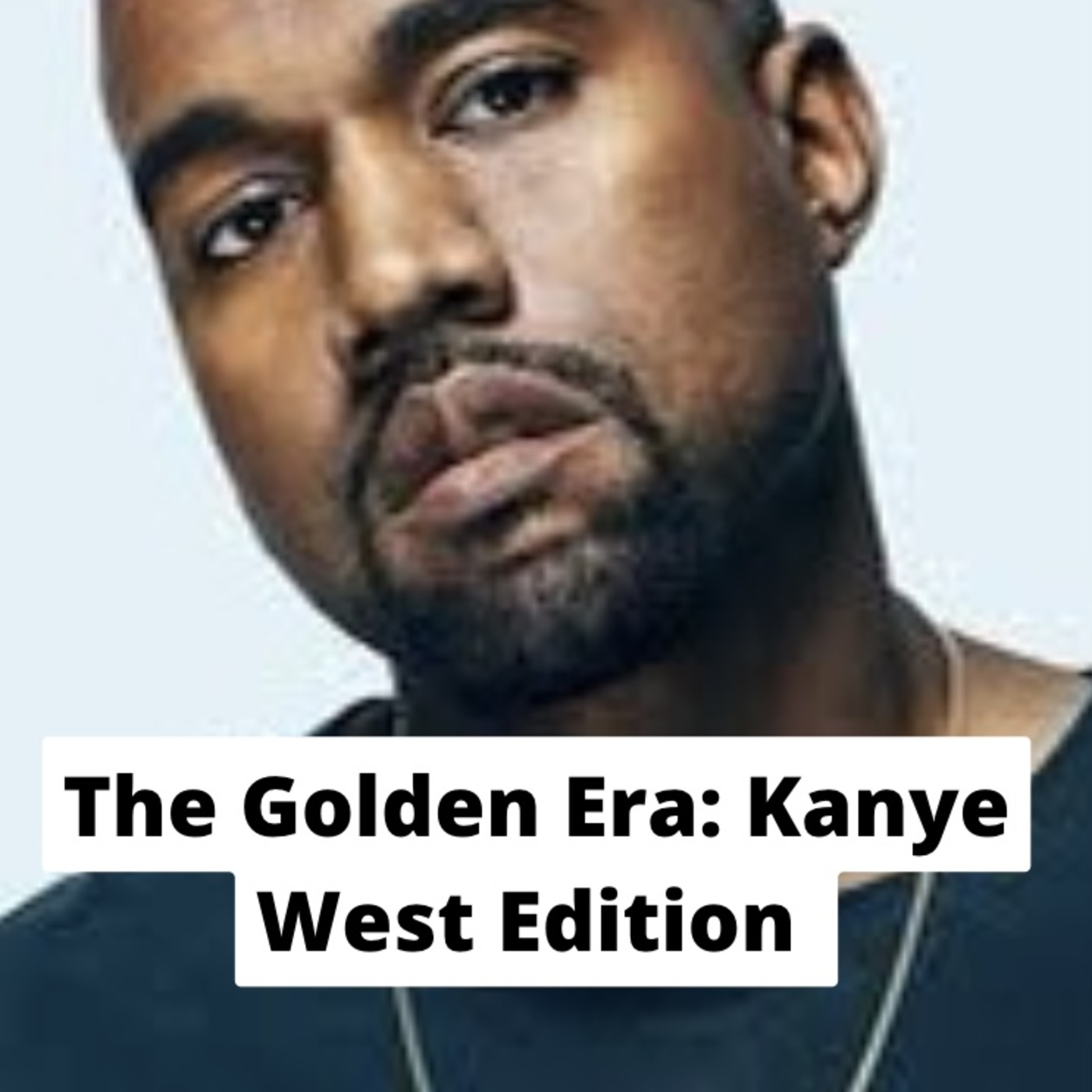 Episode 16: THE GOLDEN ERA PODCAST - THE KANYE WEST EDITION