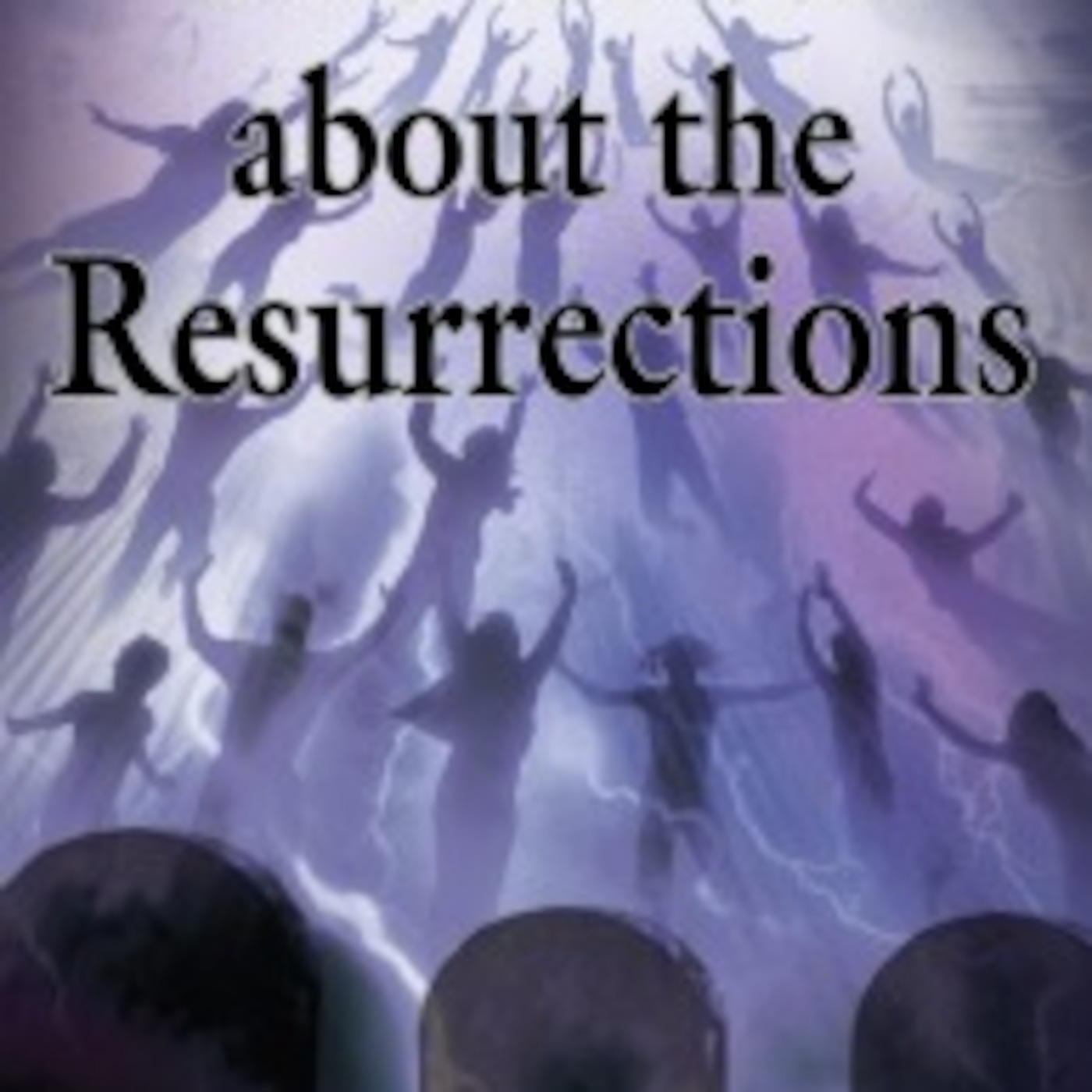 THE TRUTH ABOUT THE RESURRECTIONS OF THE DEAD episode artwork