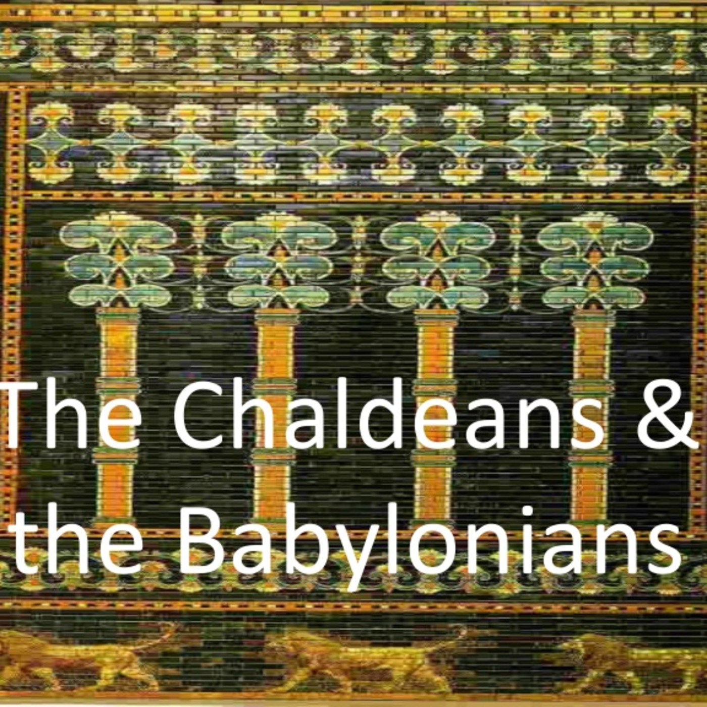 CHALDEAN'S AND BABYLONIANS PART 2 episode artwork