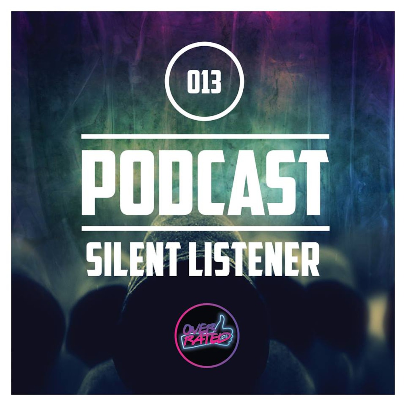 Overrated Podcast ¦ EP 013 ¦ Silent Listener