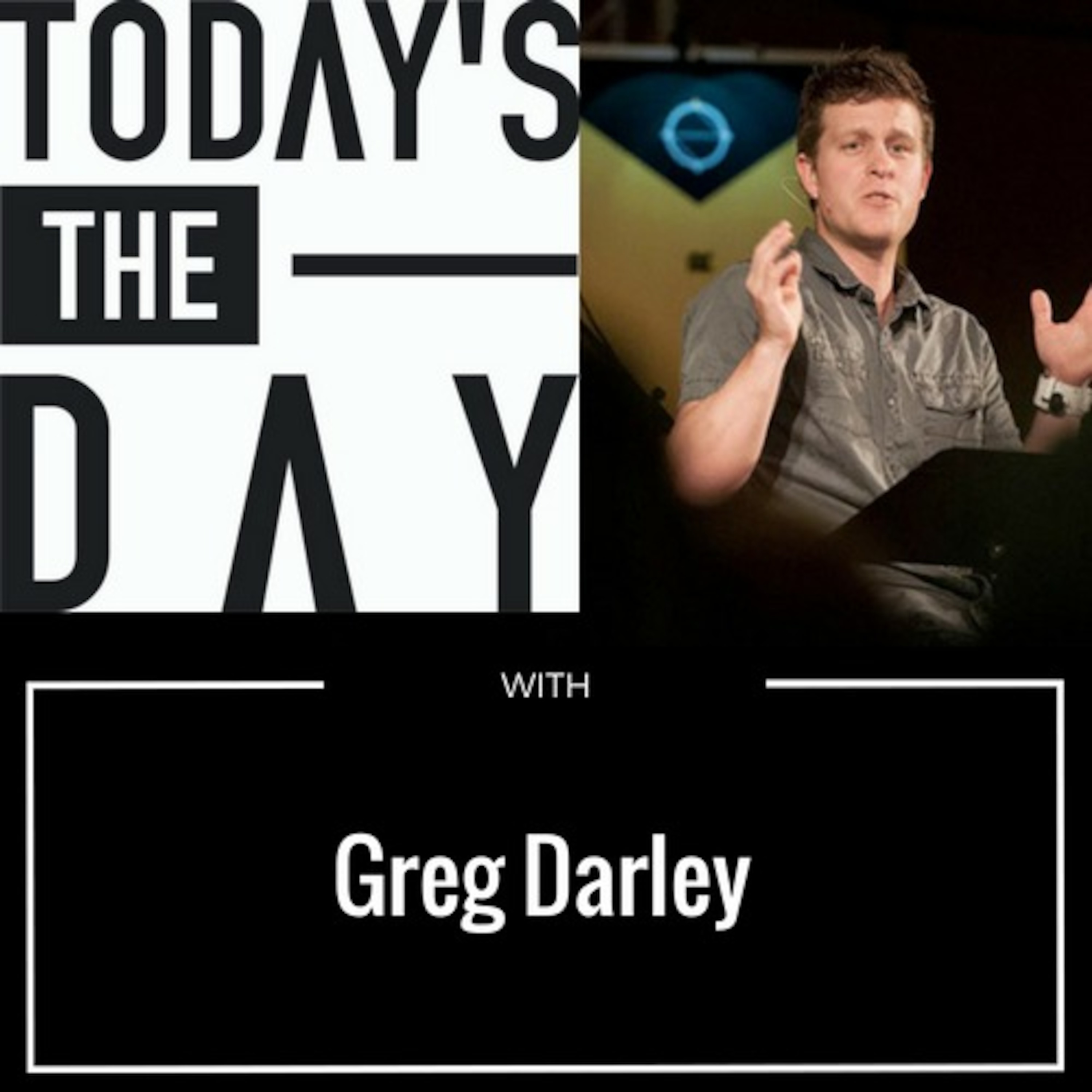 Today\'s the Day with Greg Darley