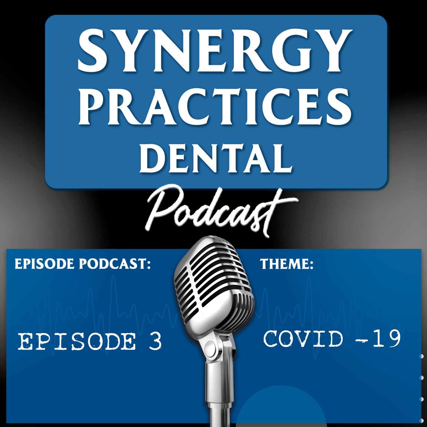 Synergy Practices Dental Podcast