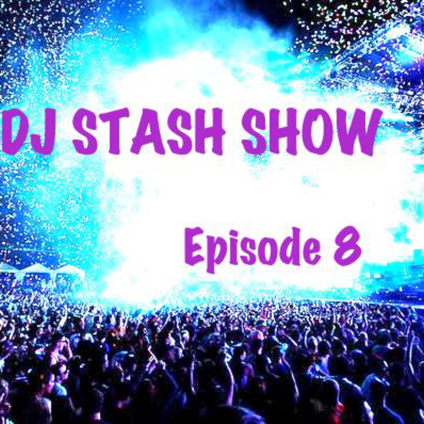 DJ STASH SHOW - Episode 8