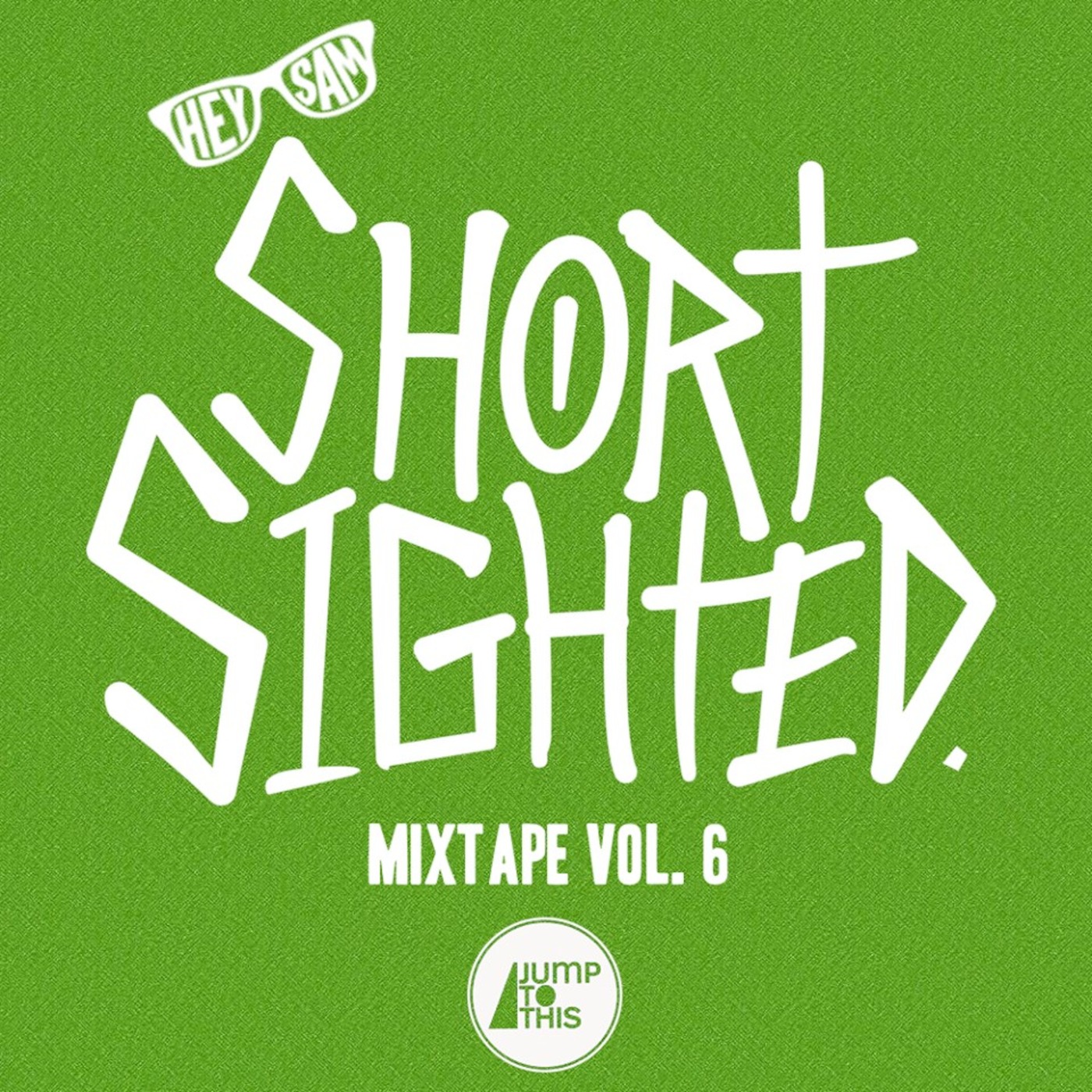 Hey Sam - Short Sighted Mixtape Vol. 6