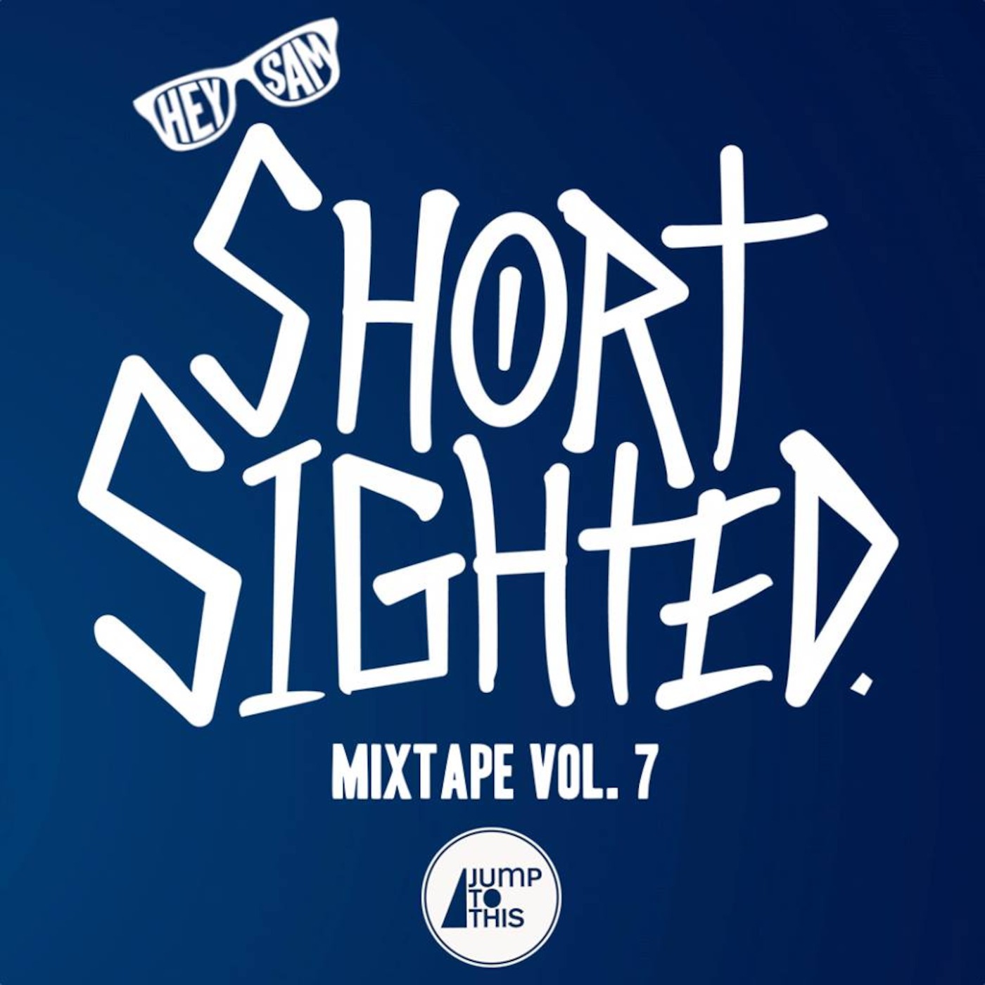Hey Sam - Short Sighted Mixtape Vol. 7