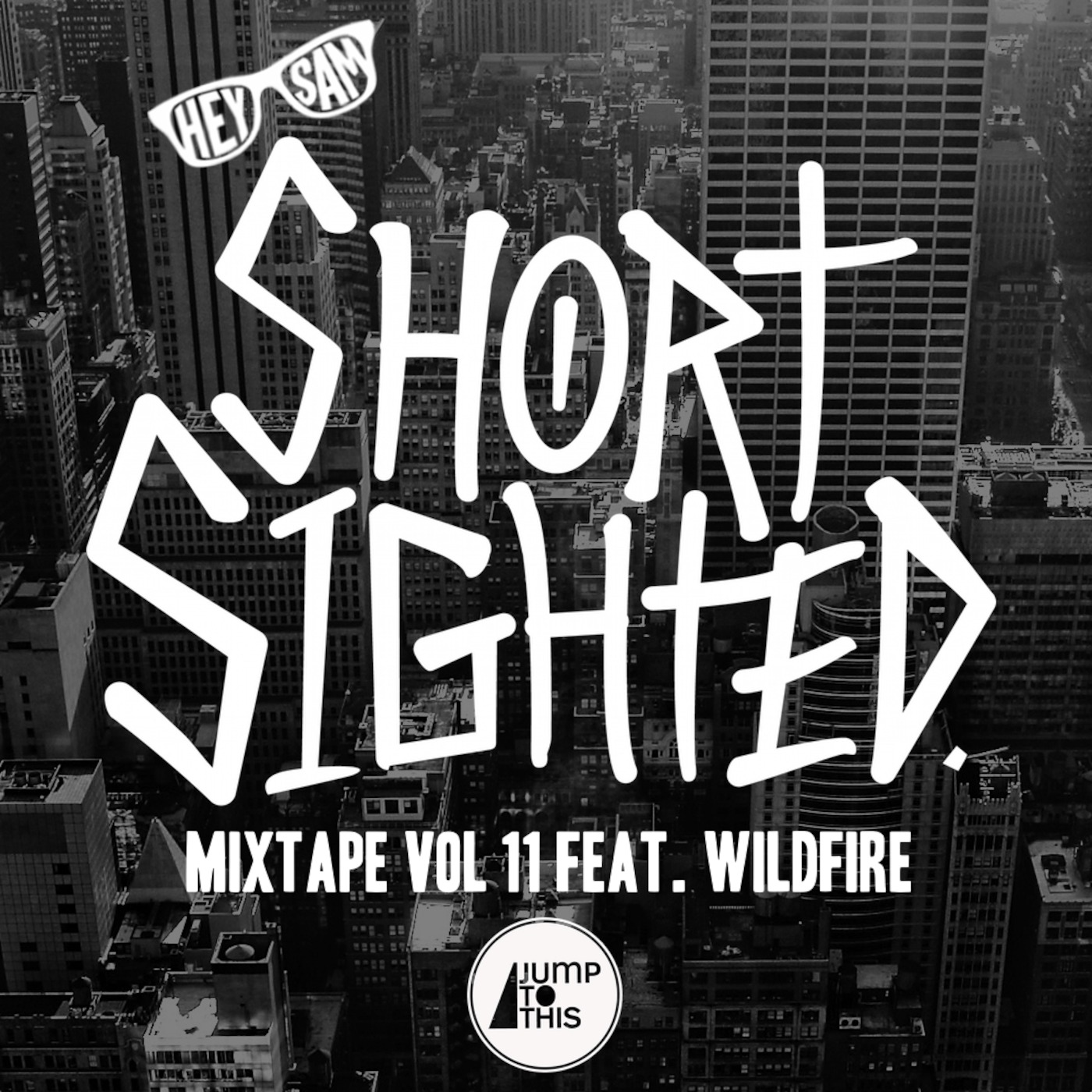 Hey Sam - Short Sighted Mixtape Vol. 11 feat. Wildfire