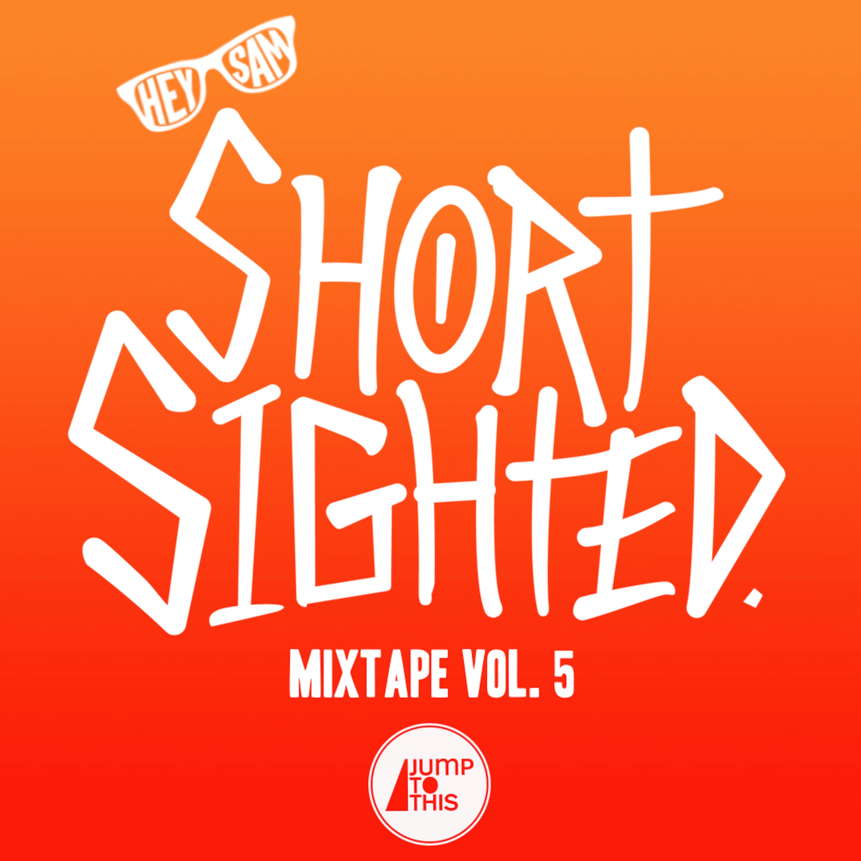 Hey Sam - Short Sighted Mixtape Vol. 5 episode artwork