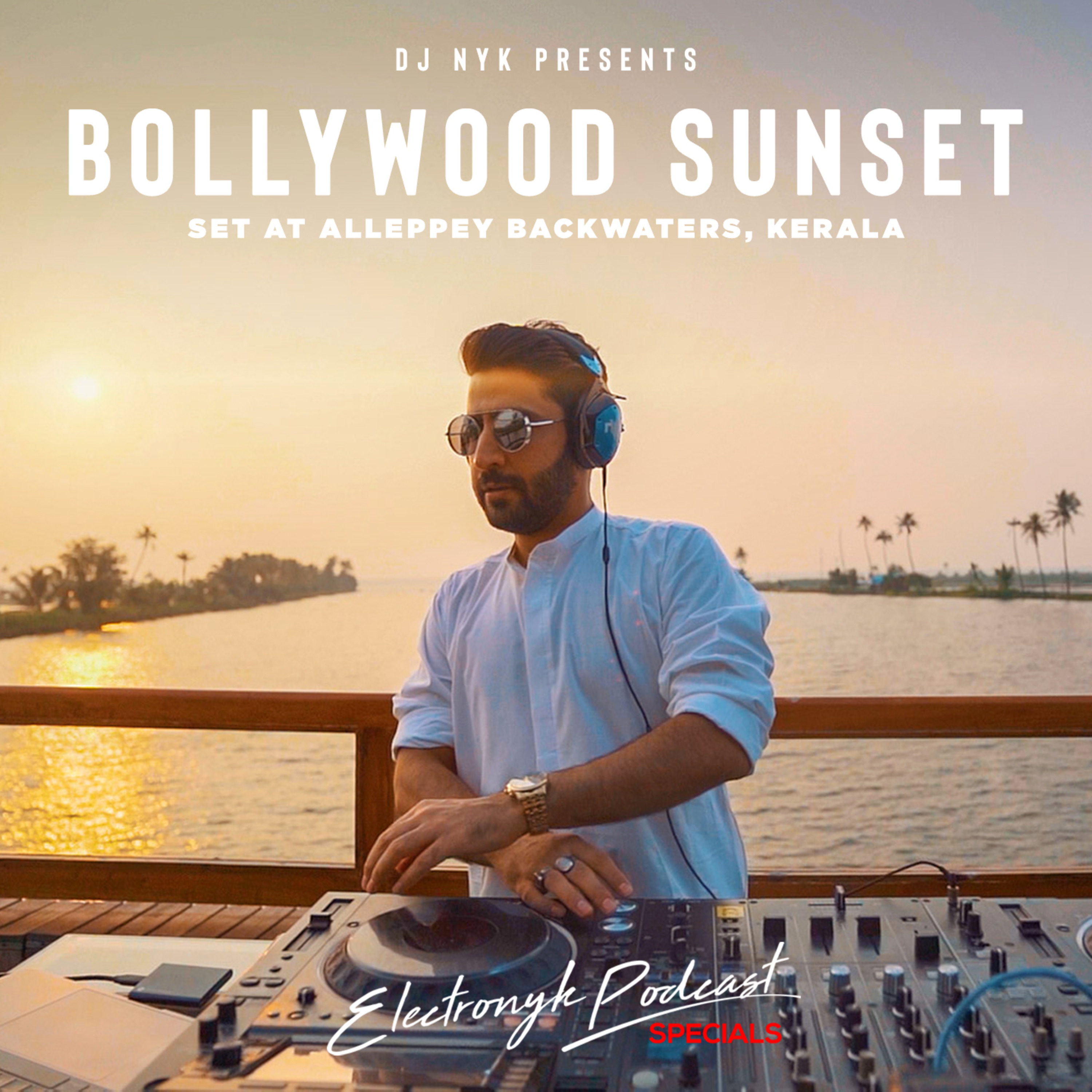 DJ NYK - Bollywood Sunset Set at Alleppey Backwaters (Kerala) | Electronyk Podcast Specials