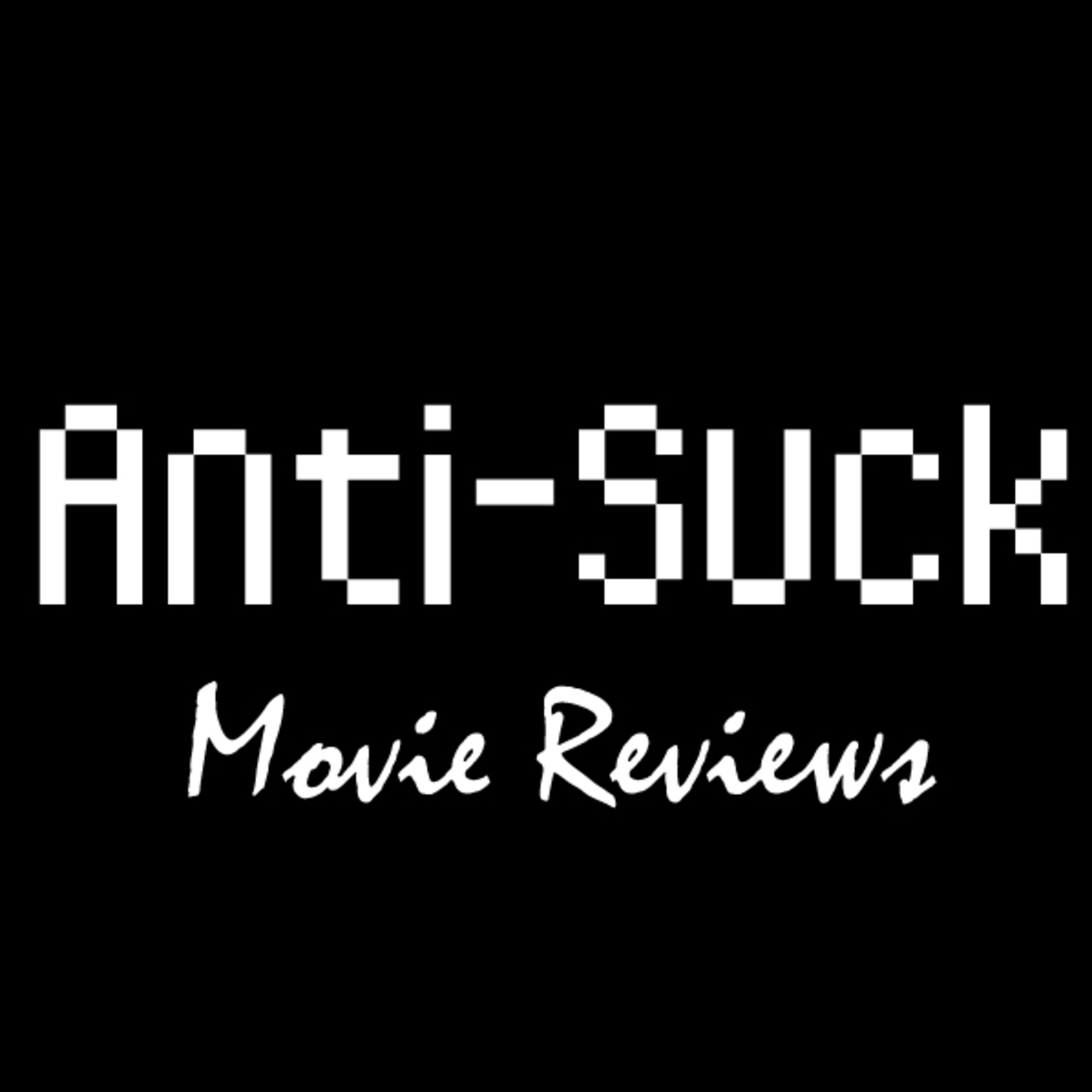 Anti-Suck Movie Reviews