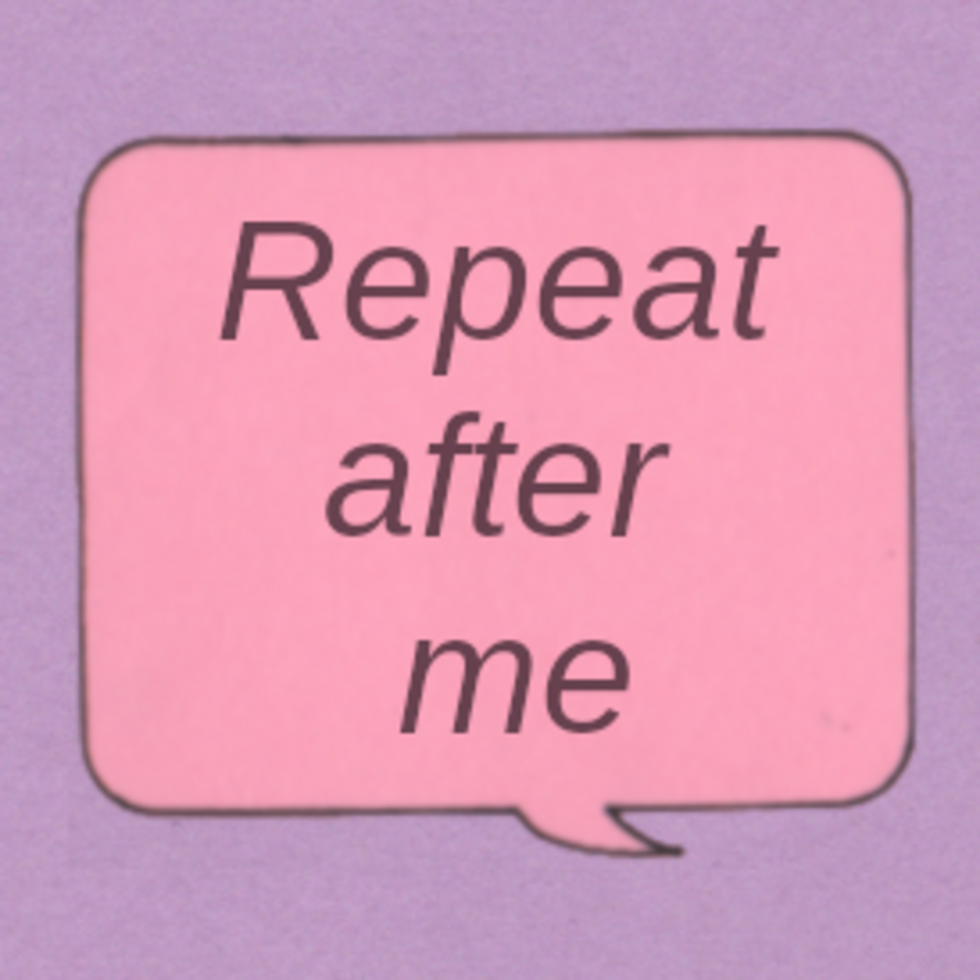 Episode 294: Repeat After Me