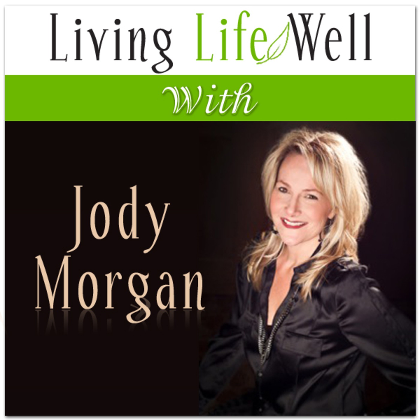 Jody Morgan Show l Living Life Well 