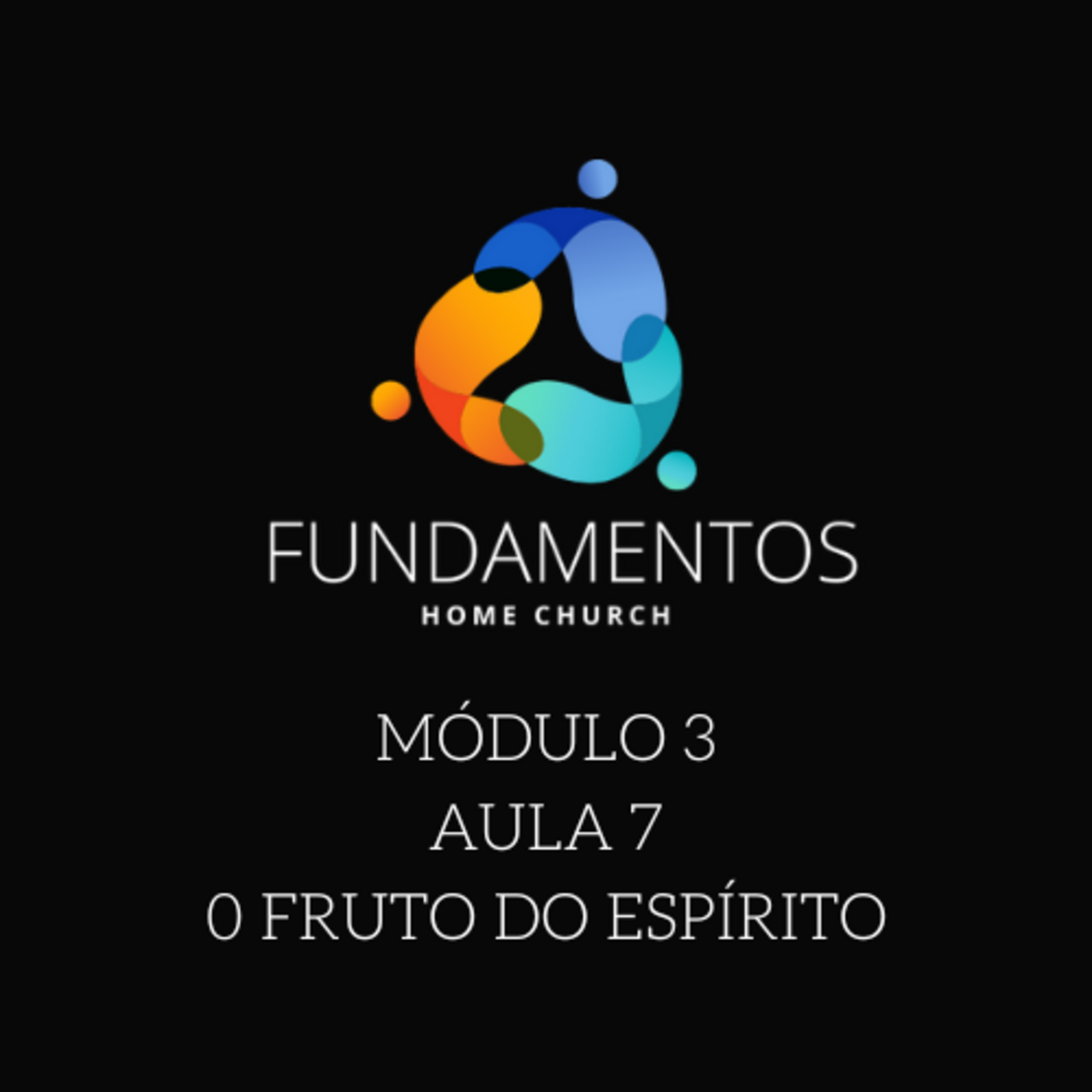 Episode 7: Fundamentos - Módulo 3 - Aula 7 - O Fruto do Espírito