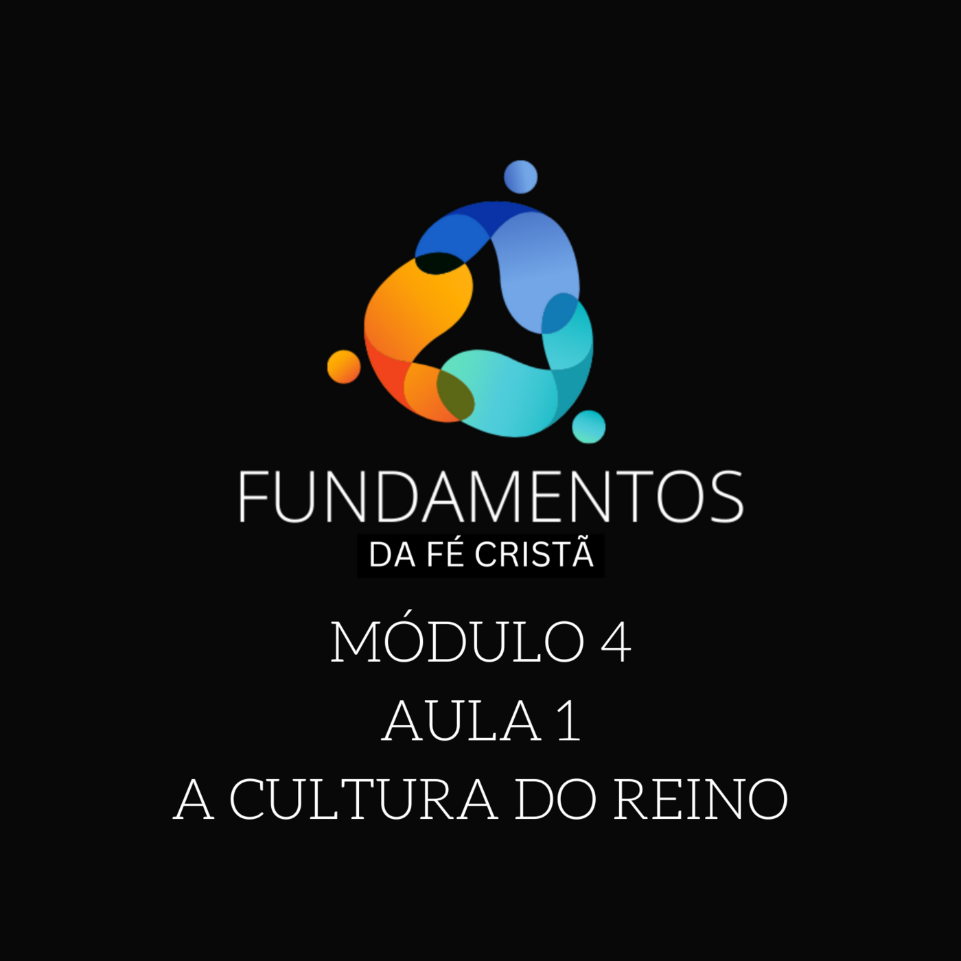 Episode 1: FUNDAMENTOS - MÓDULO 4 - AULA 1 - A CULTURA DO REINO Episode 1: FUNDAMENTOS - MÓDULO 4 - AULA 1 - A CULTURA DO REINO