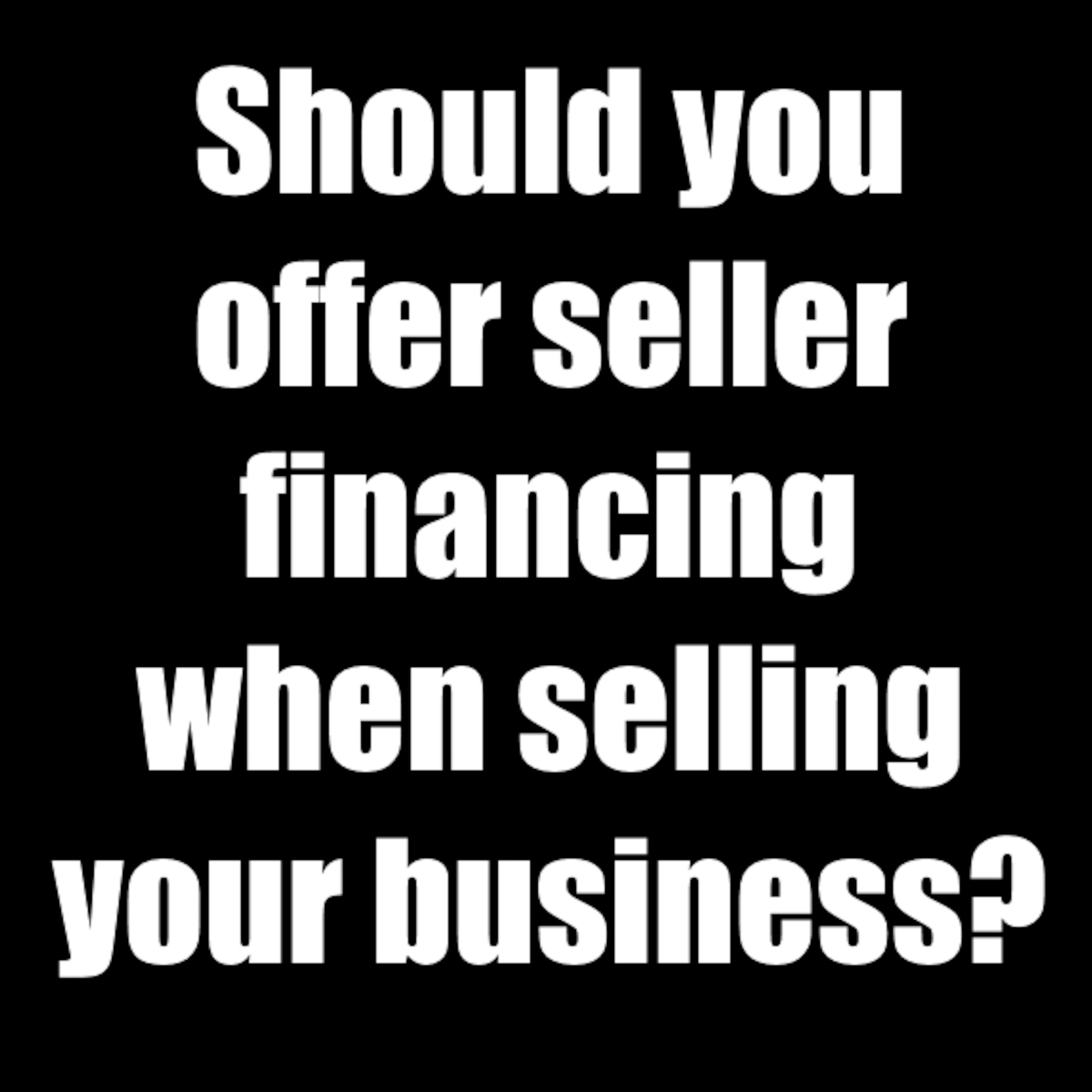 Should you offer seller financing when selling your business?