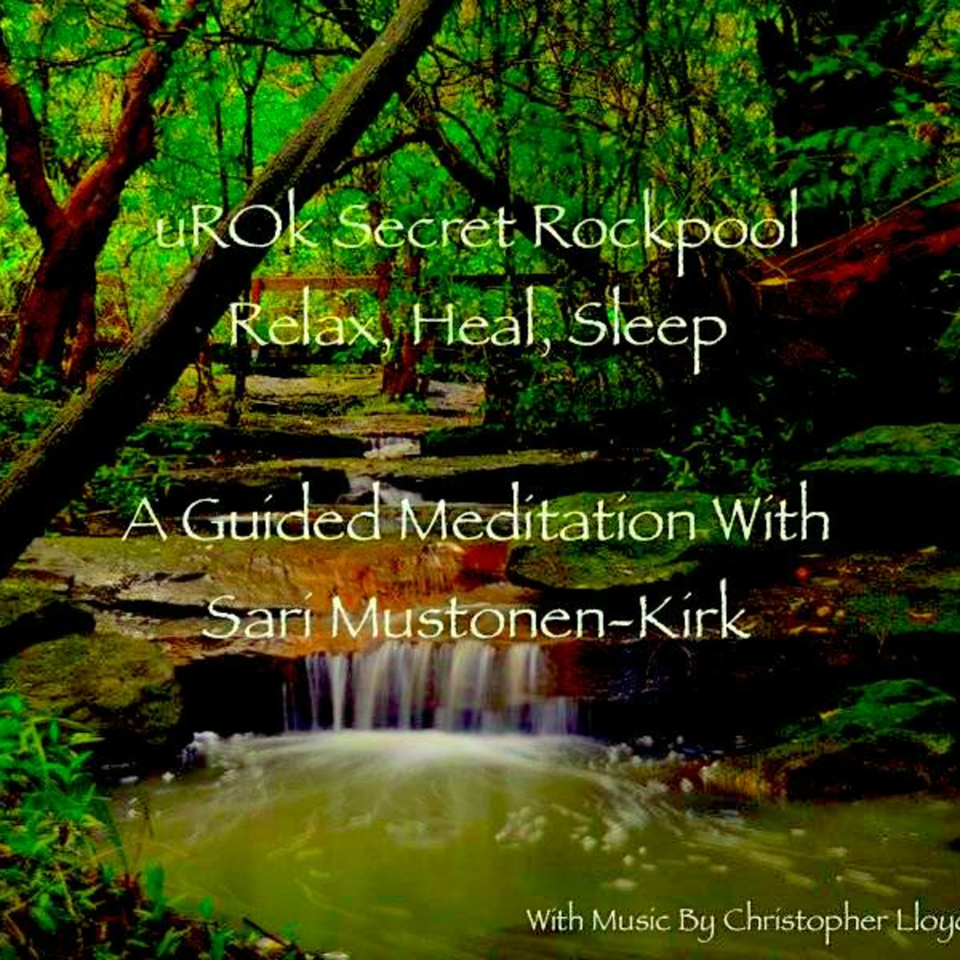 uROk Secret Rockpool - A Guided Meditation With Sari - Relax, Heal, Sleep