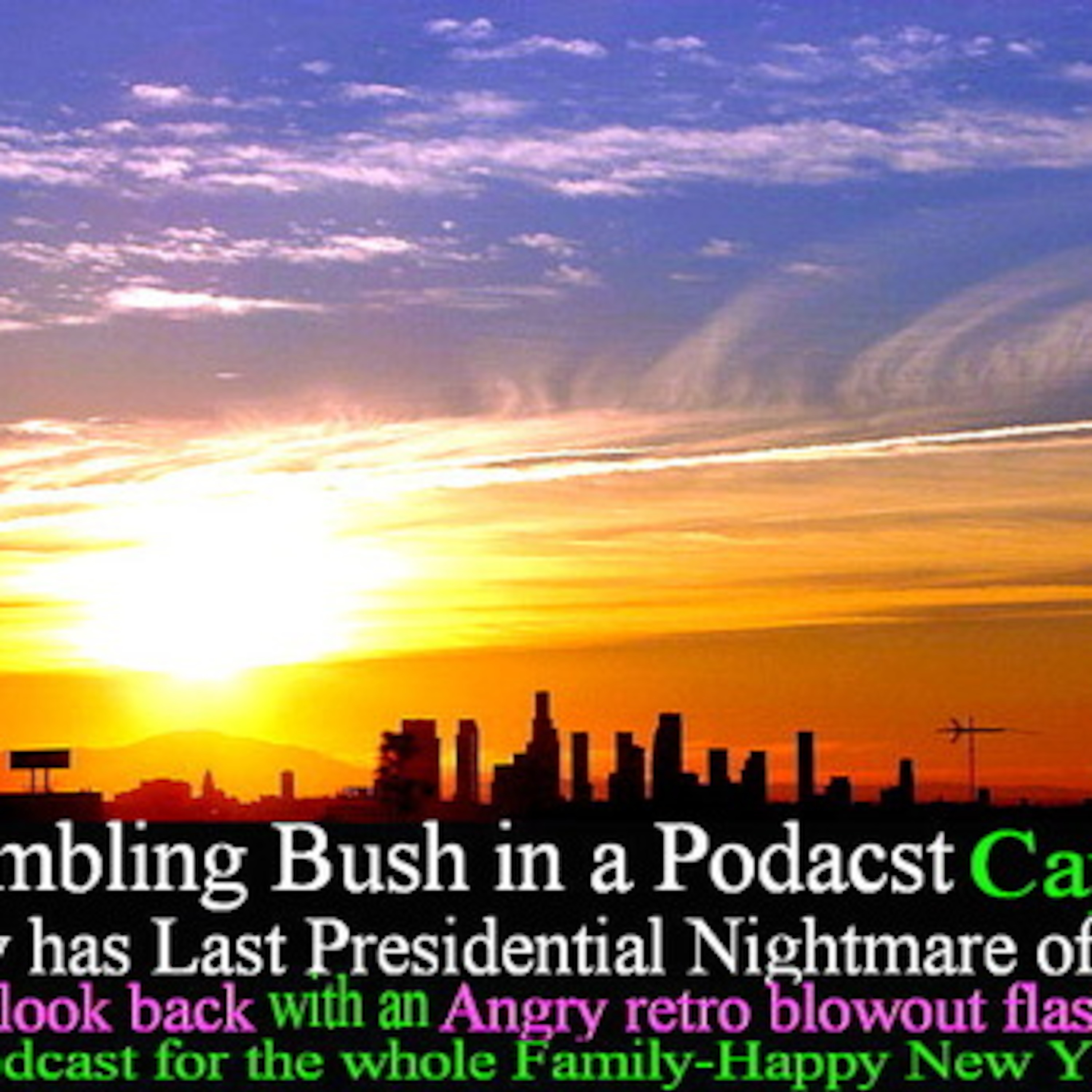 A Bush in A Podcast Dream-The last Nightmare of 2007