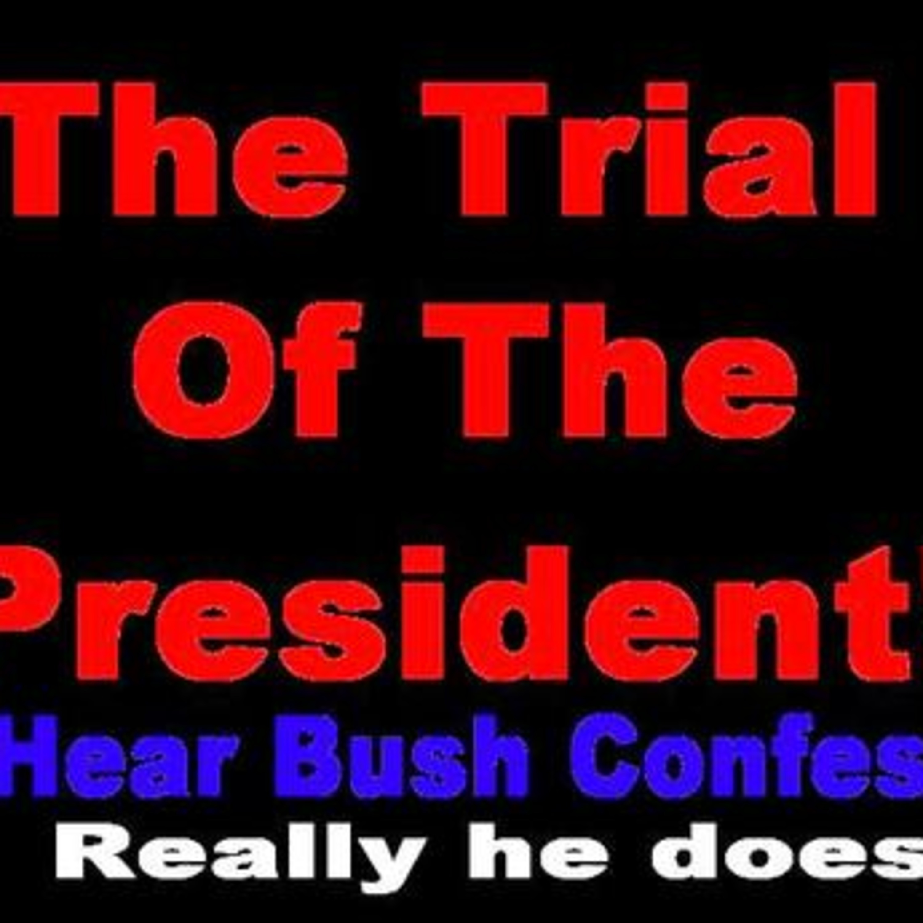 Hear the President on trial. Hear him confess. He does for real! episode artwork