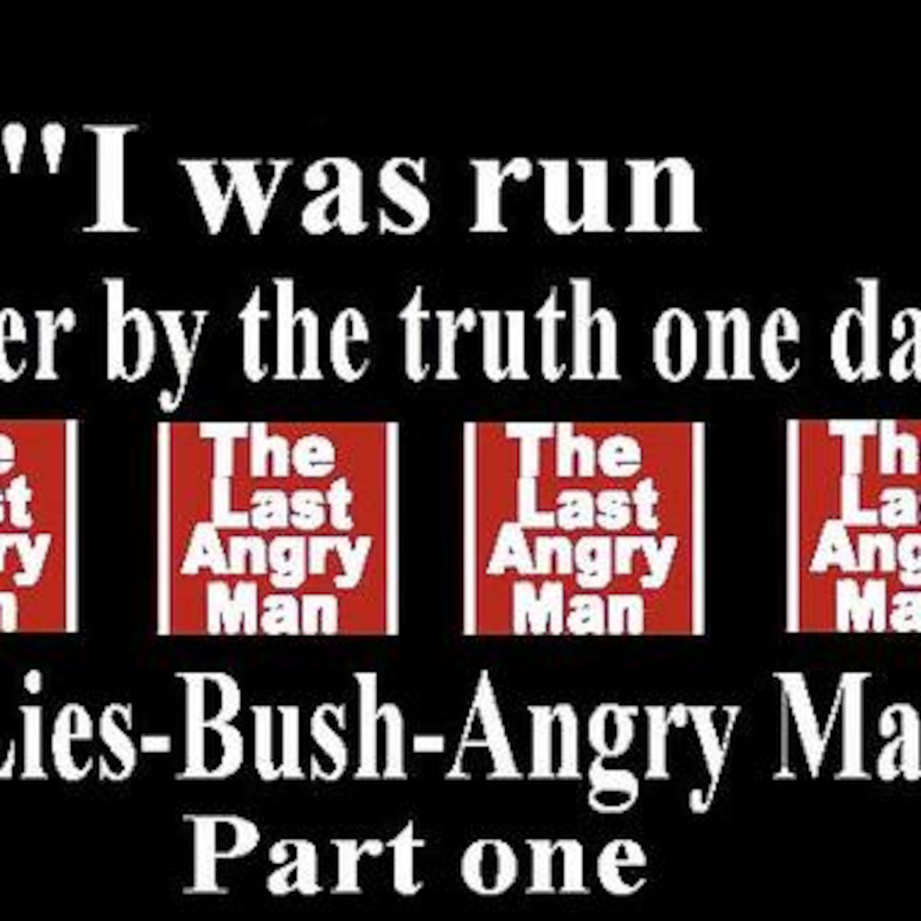 "I was run over by the truth one day"-Part One-Bush-Lies episode artwork