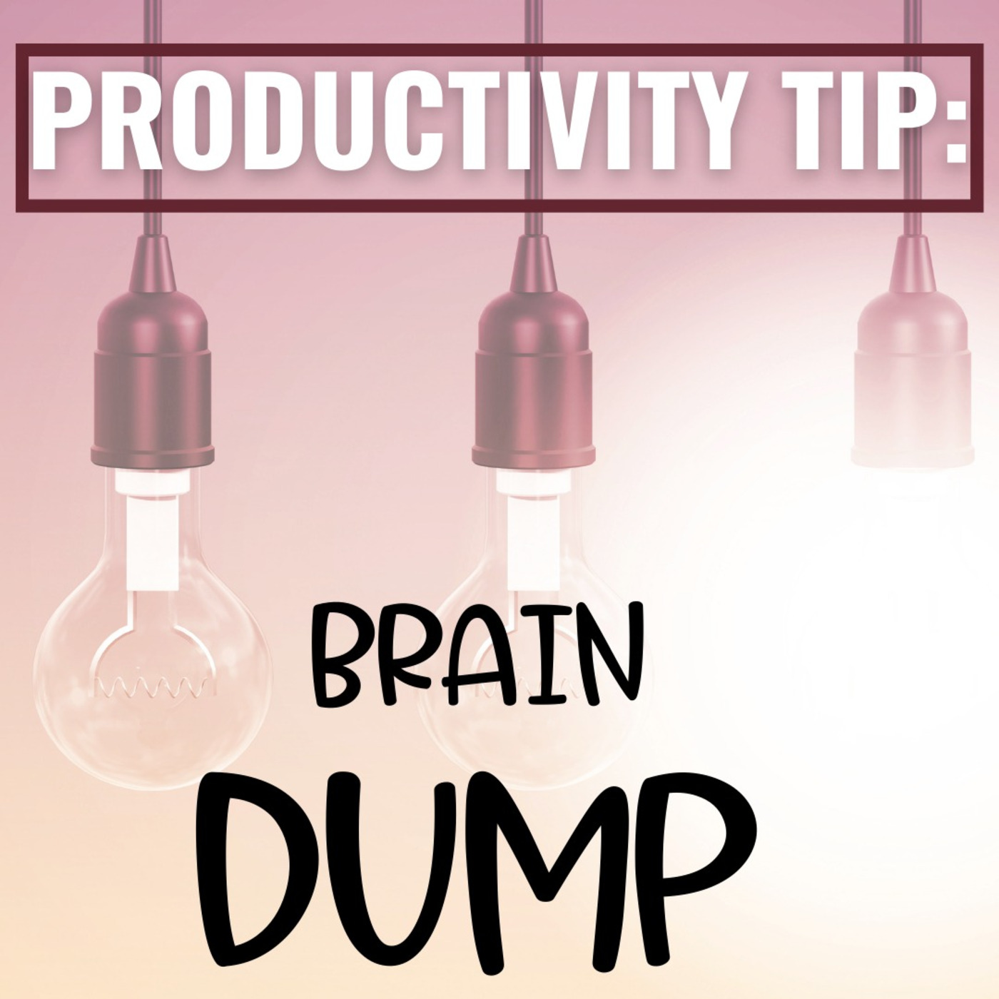 Episode 9: Productivity Tip: Brain Dump episode artwork