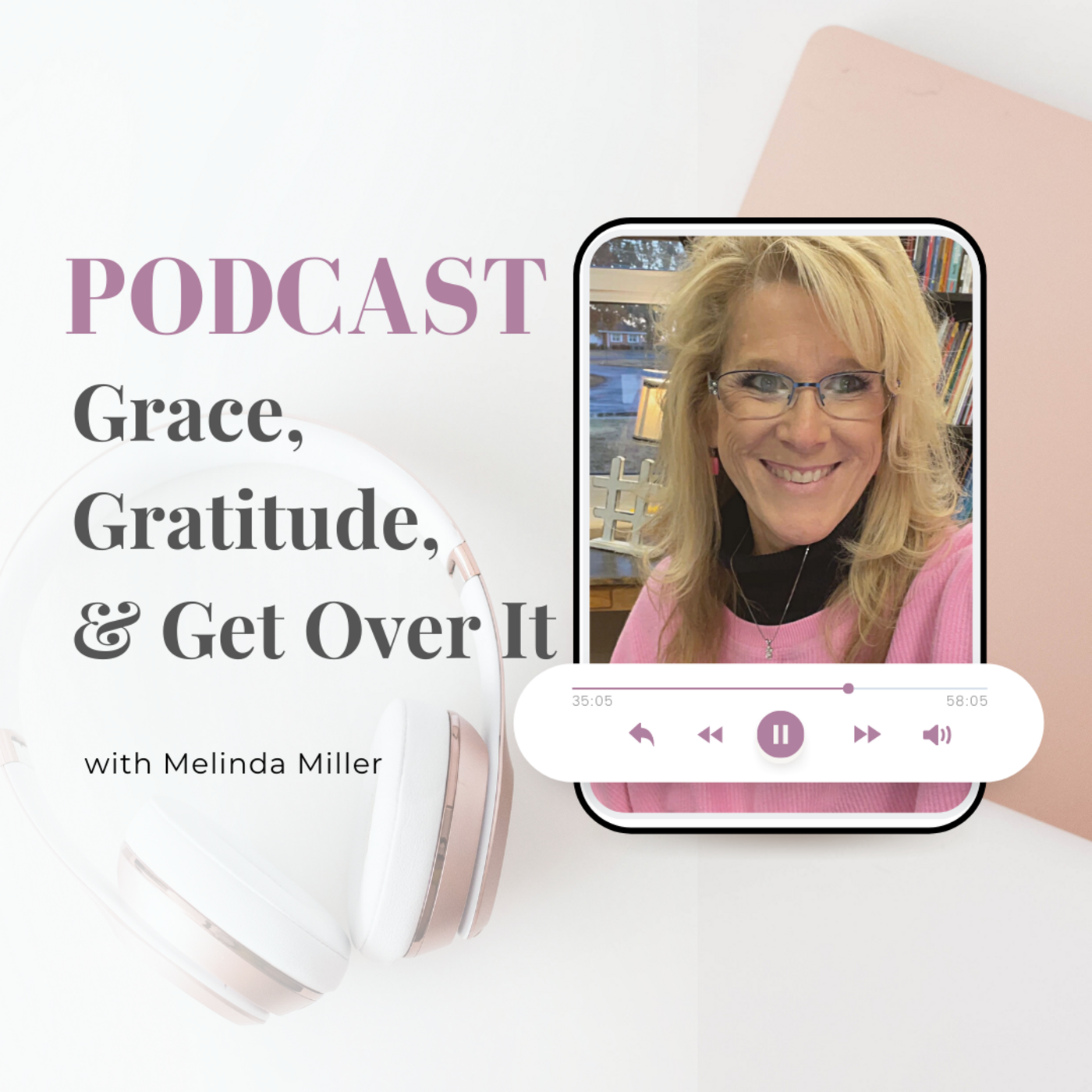 Episode 31: Grace, Gratitude, and Get Over It